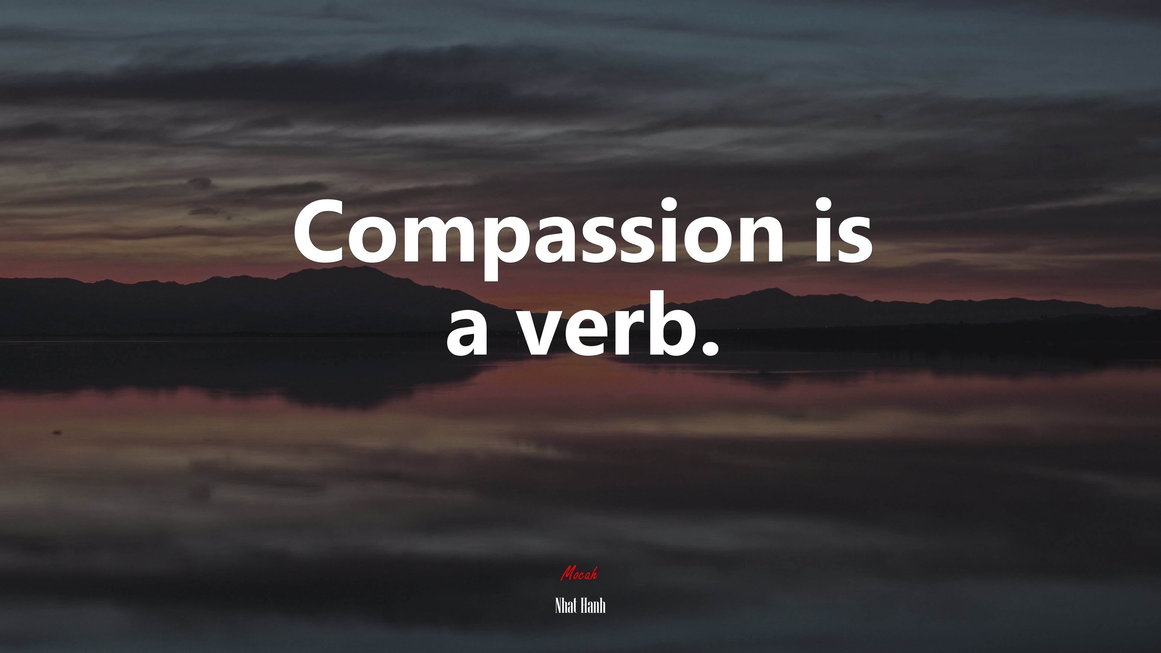Compassion is a verb. | Nhat Hanh quote HD Wallpaper