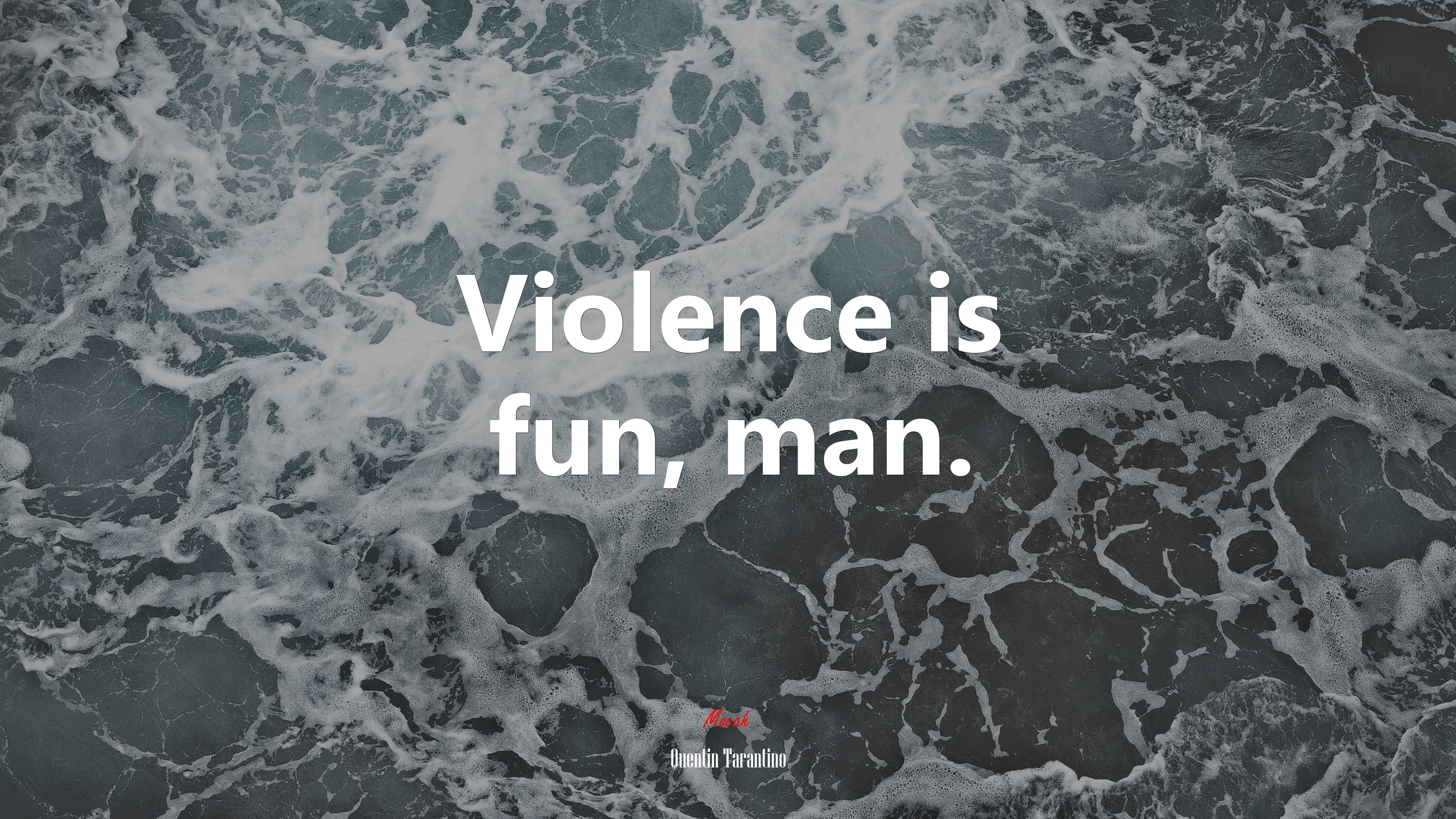 Violence is fun, man. | Quentin Tarantino quote HD Wallpaper