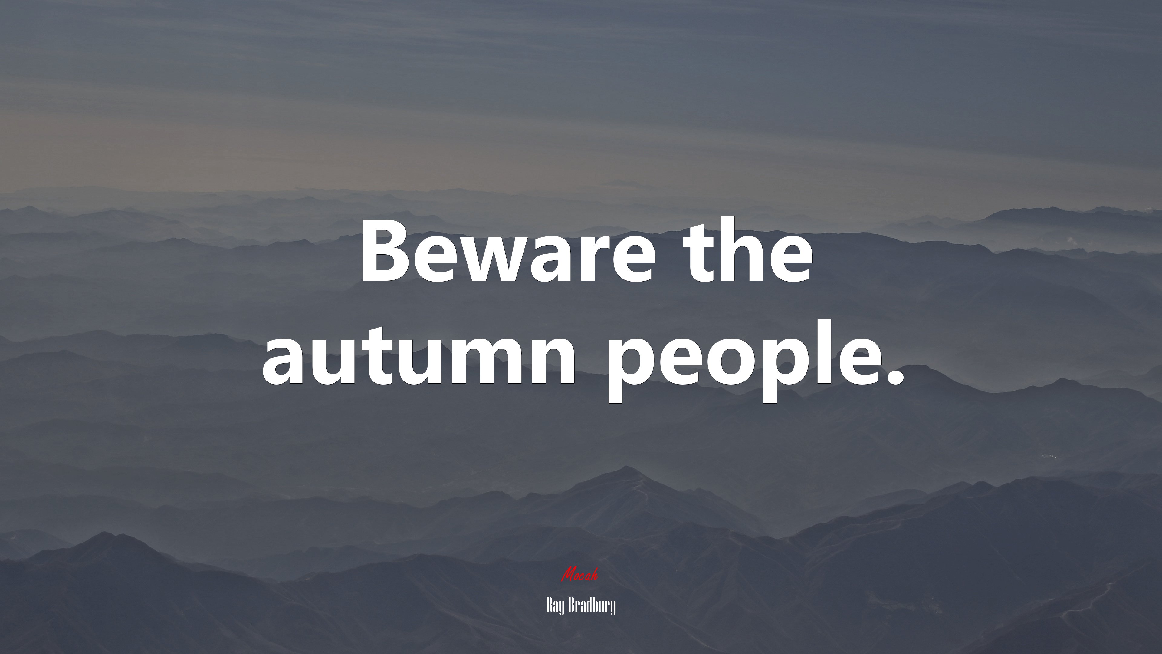 Beware the autumn people. | Ray Bradbury quote HD Wallpaper