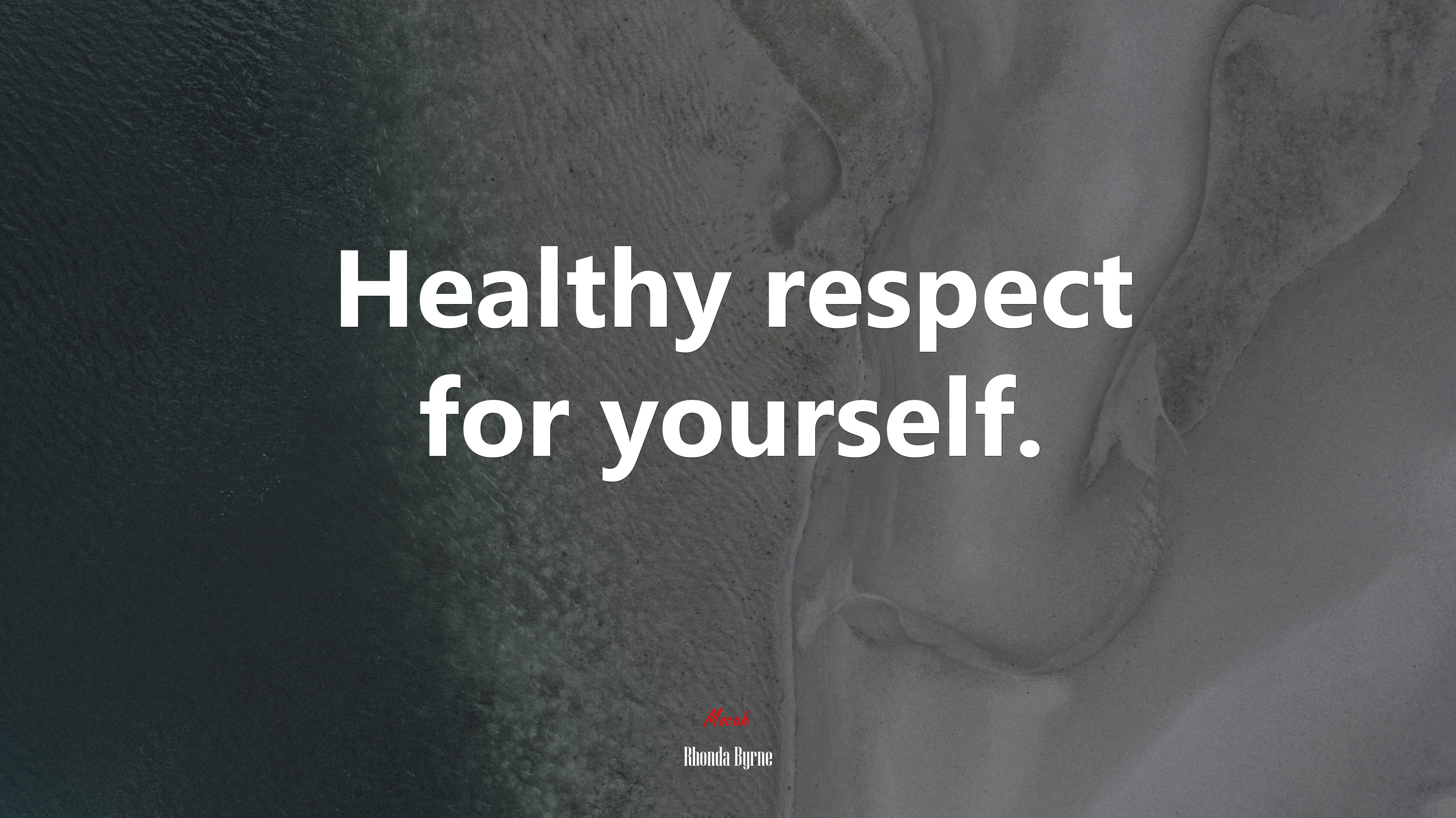 Healthy respect for yourself. | Rhonda Byrne quote HD Wallpaper