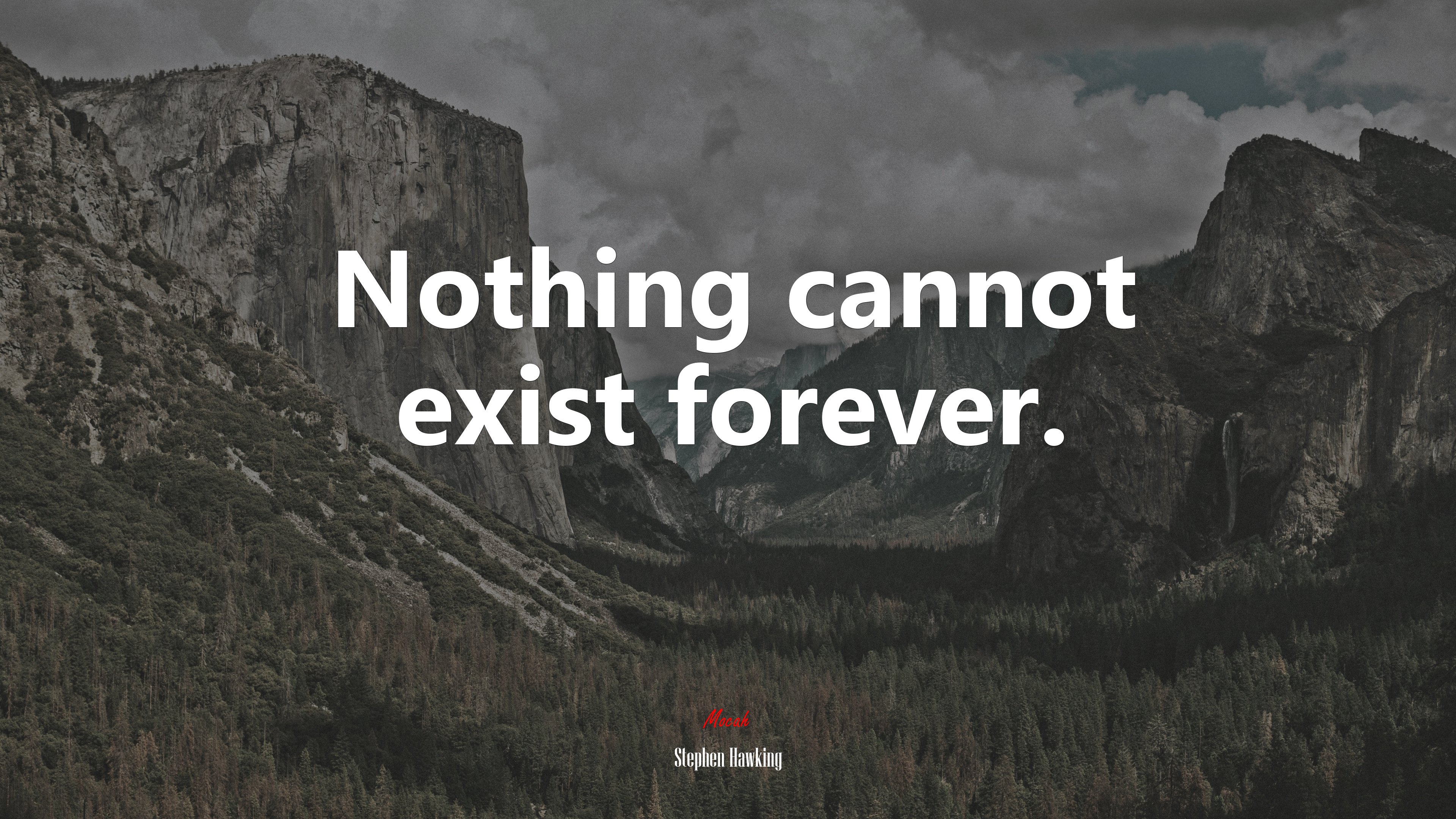 Nothing cannot exist forever. | Stephen Hawking quote HD Wallpaper