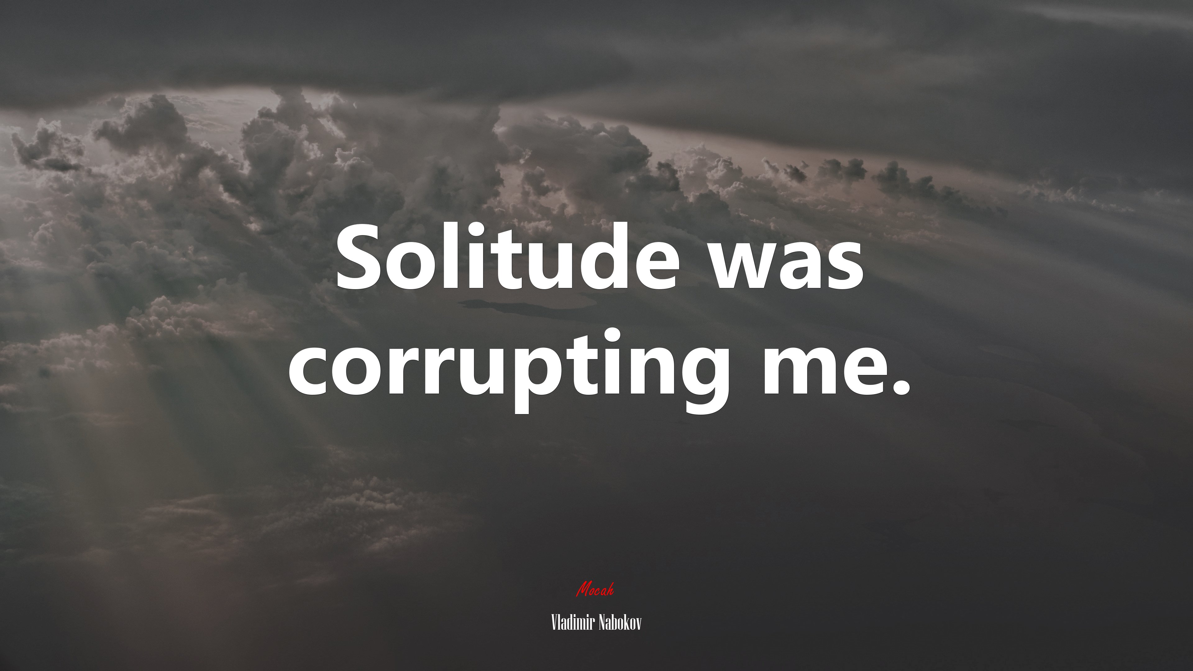 Solitude was corrupting me. | Vladimir Nabokov quote HD Wallpaper