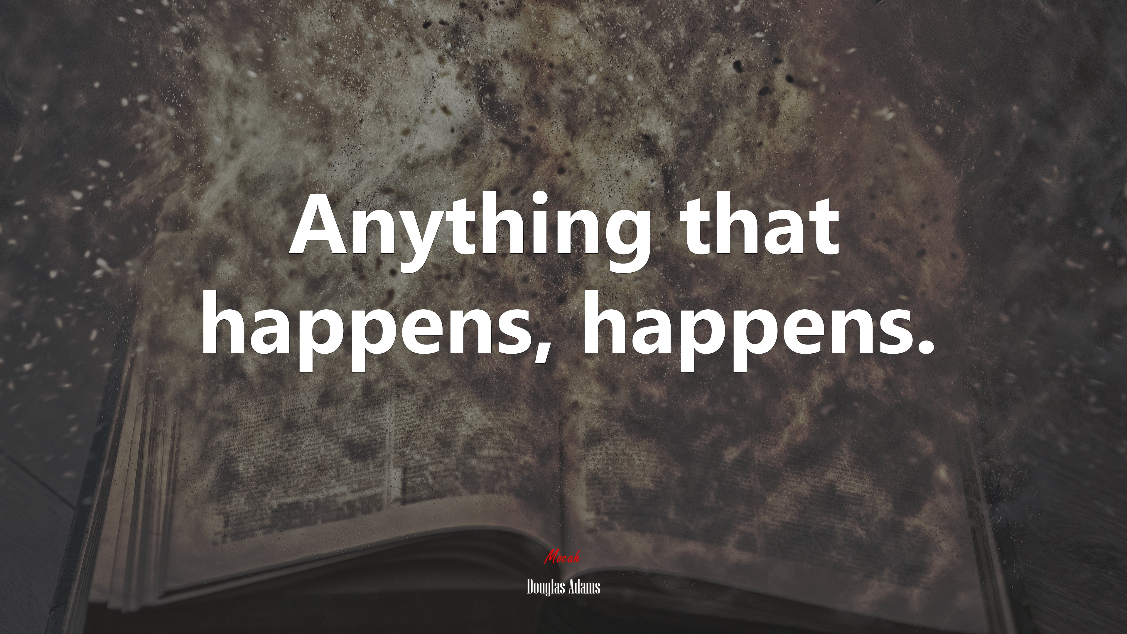 Anything that happens, happens. | Douglas Adams quote HD Wallpaper