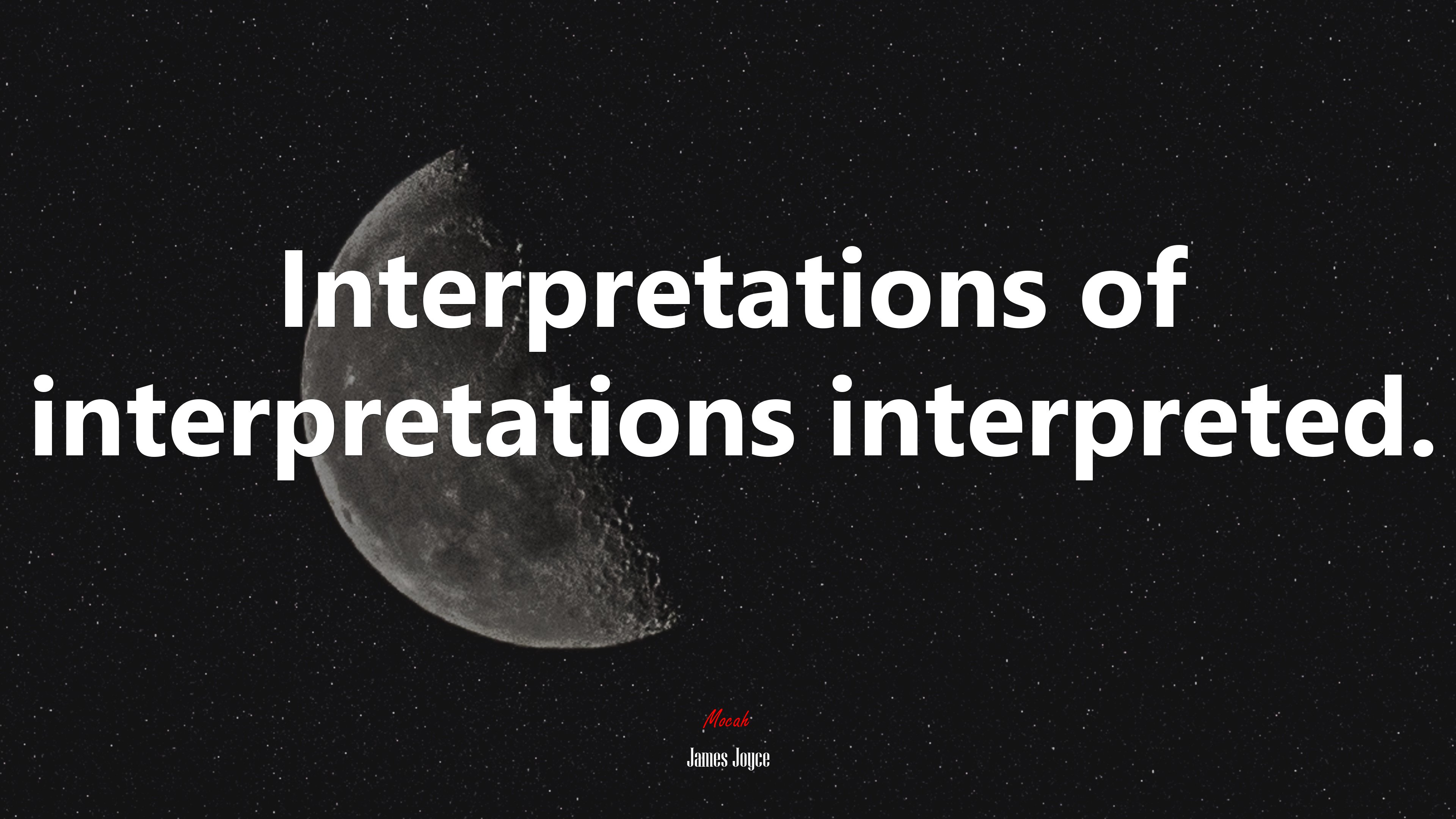 Interpretations of interpretations interpreted. | James Joyce quote HD Wallpaper