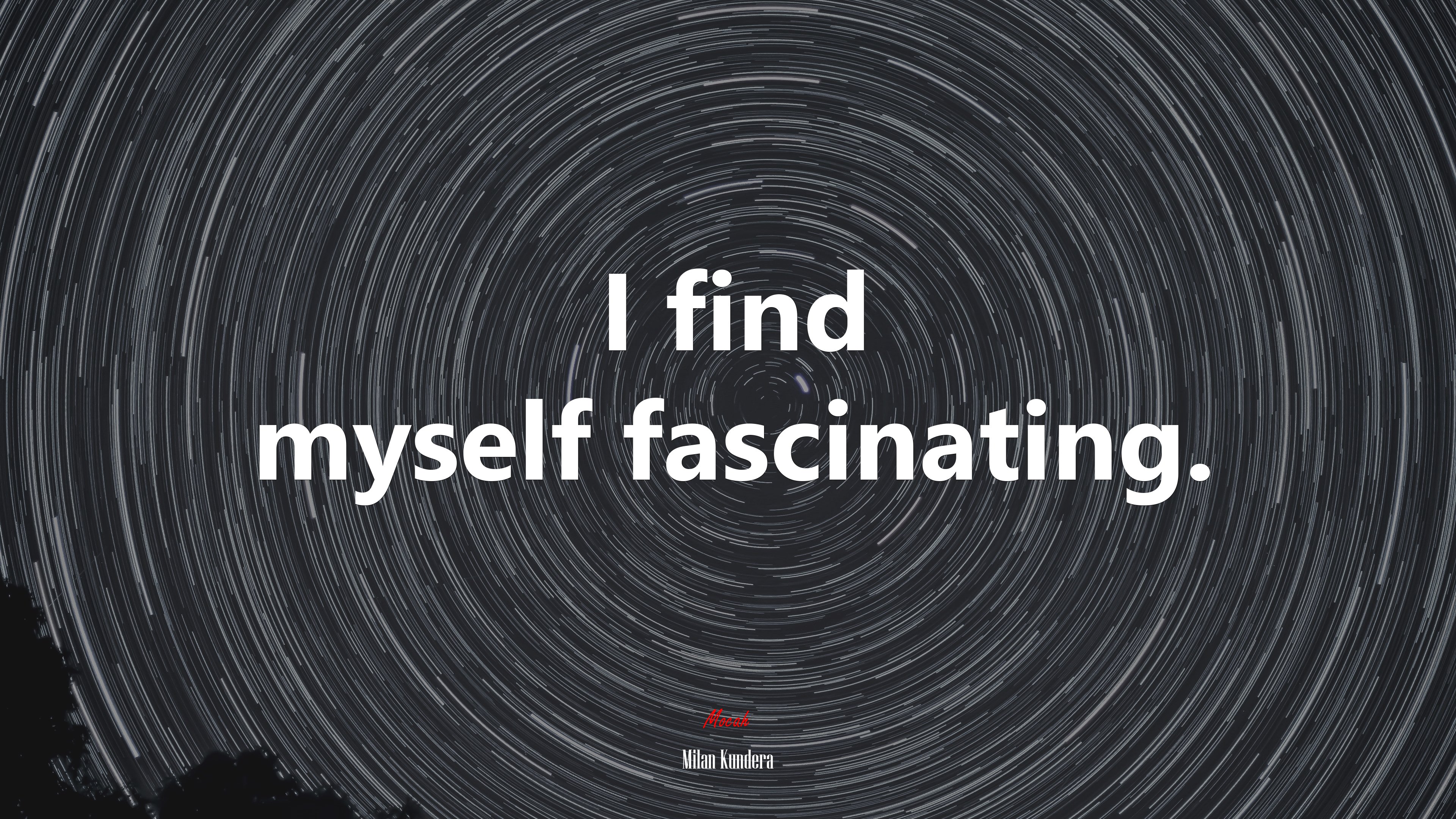 I find myself fascinating. | Milan Kundera quote HD Wallpaper