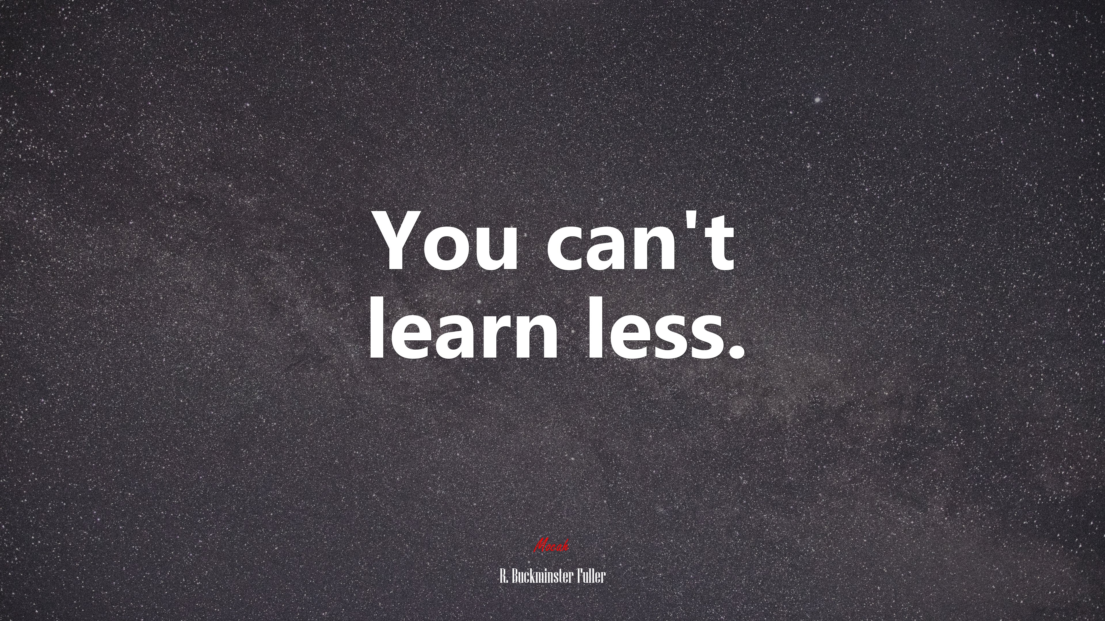 You can’t learn less. | R. Buckminster Fuller quote HD Wallpaper