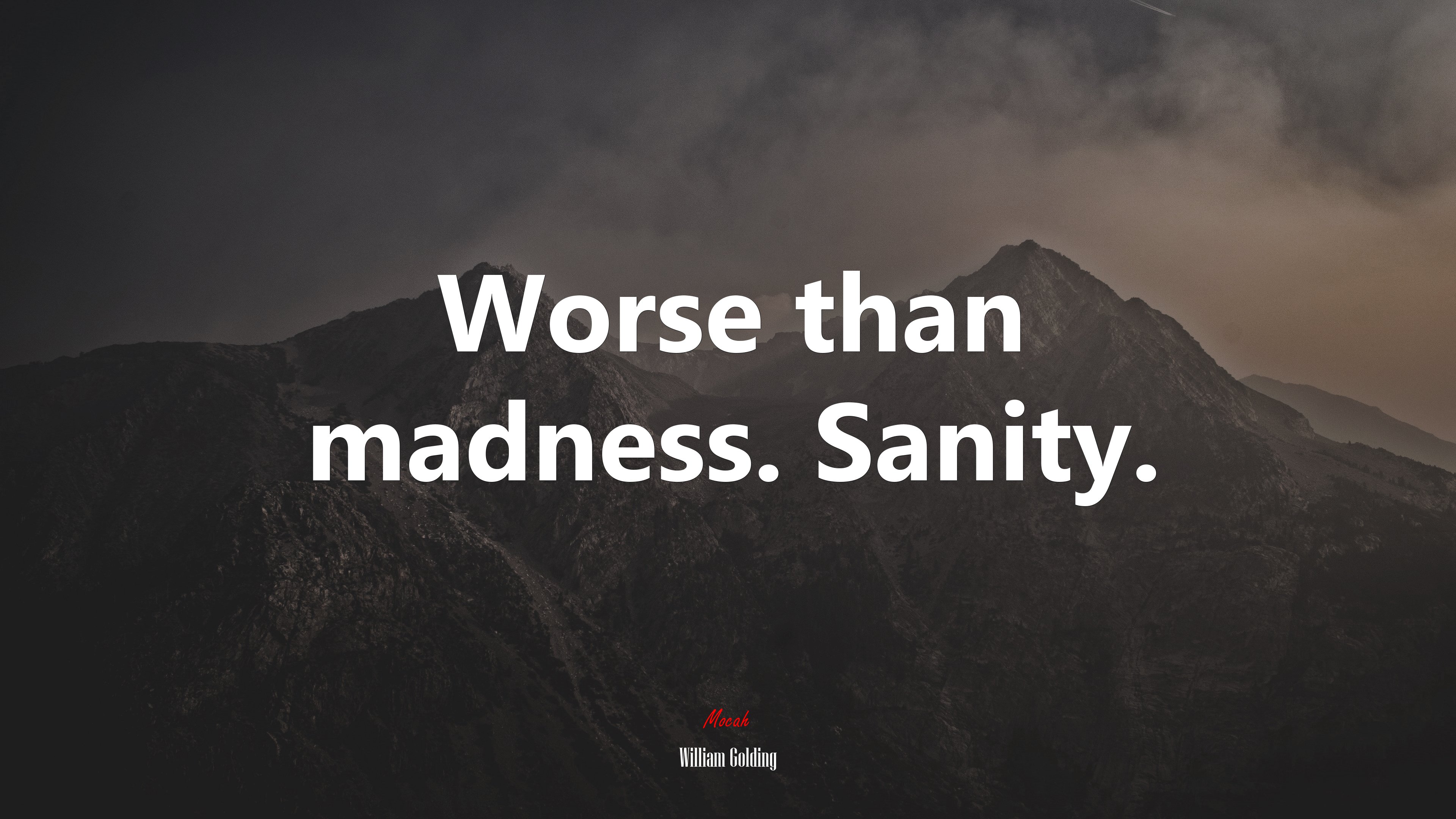 Worse than madness. Sanity. | William Golding quote HD Wallpaper