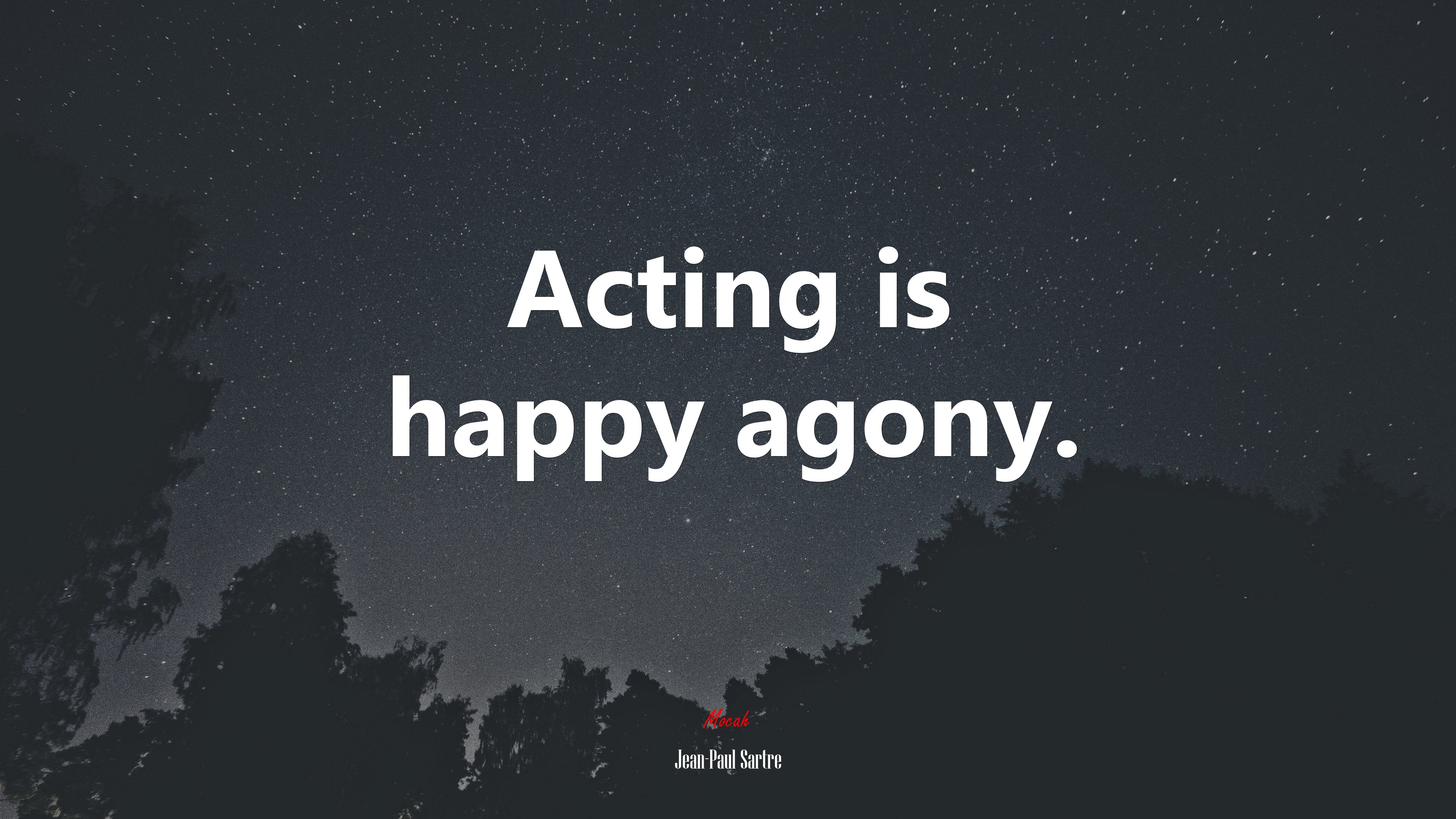 Acting is happy agony. | Jean-Paul Sartre quote HD Wallpaper