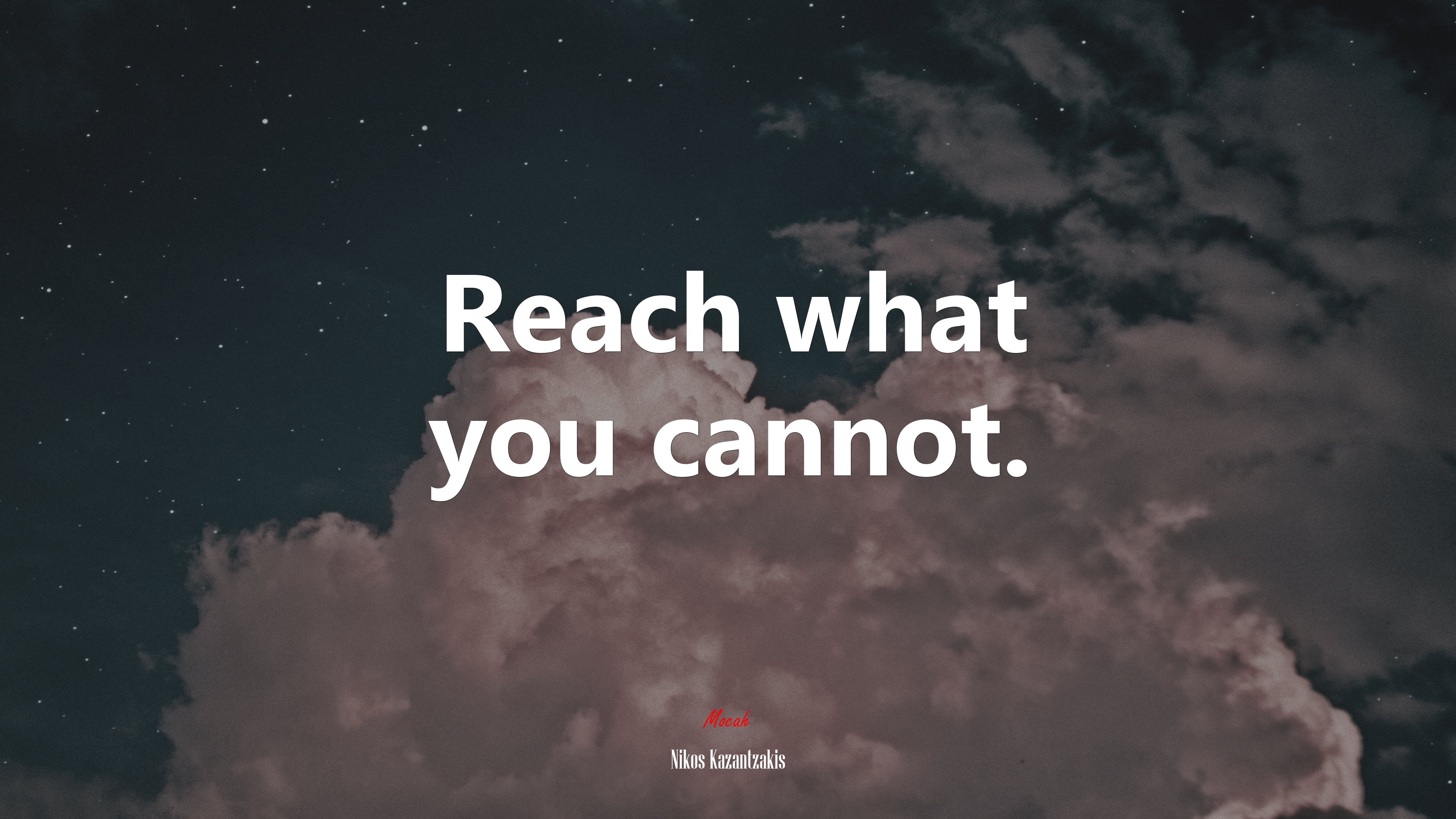 Reach what you cannot. | Nikos Kazantzakis quote HD Wallpaper