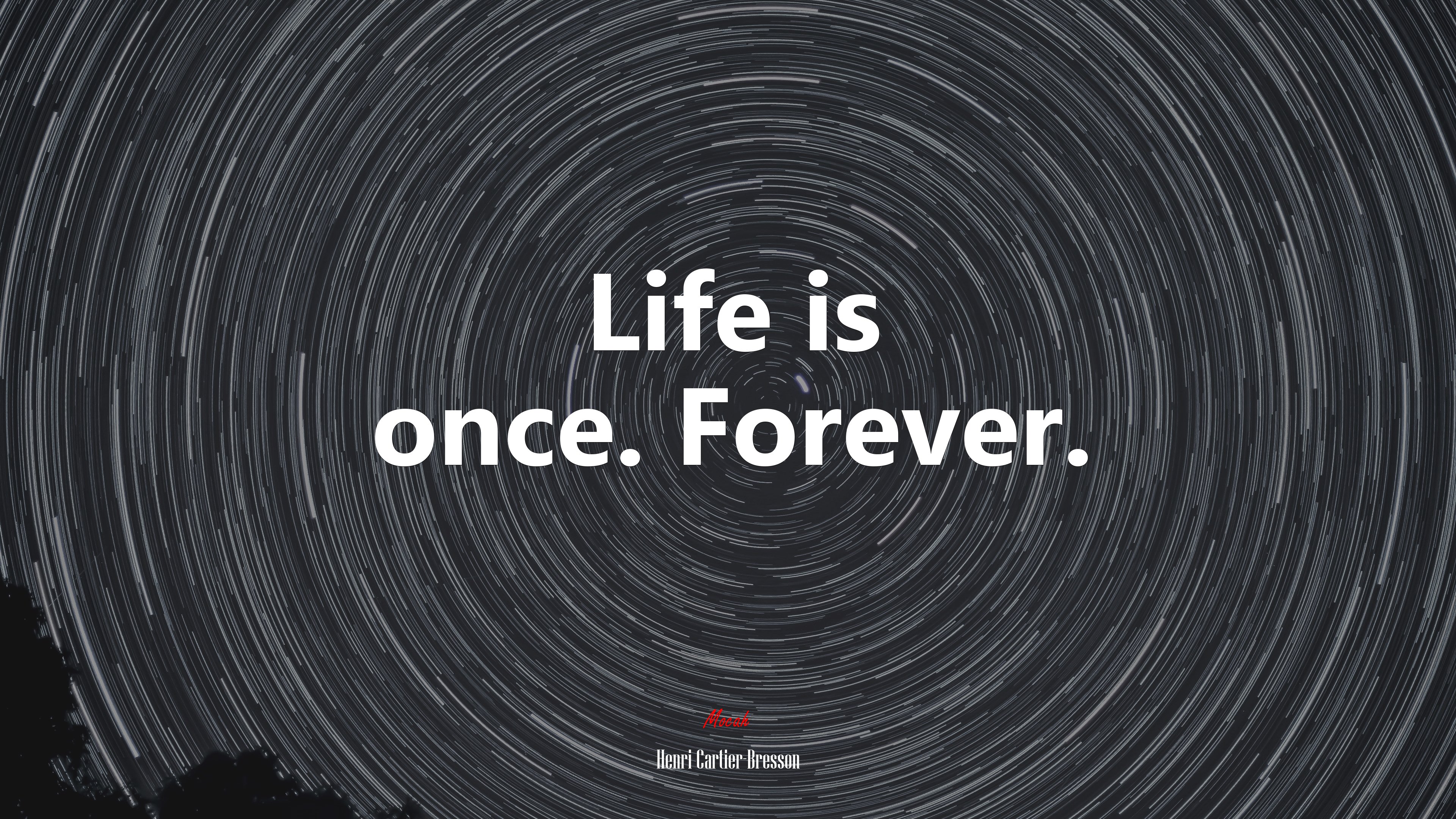 Life is once. Forever. | Henri Cartier-Bresson quote HD Wallpaper
