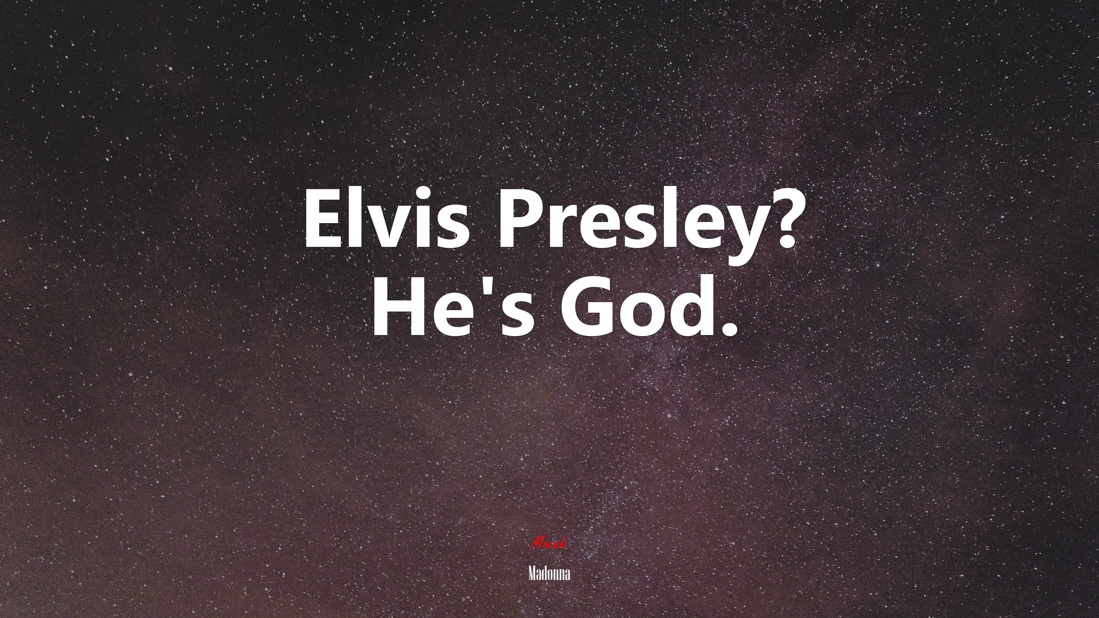 Elvis Presley? He’s God. | Madonna quote HD Wallpaper