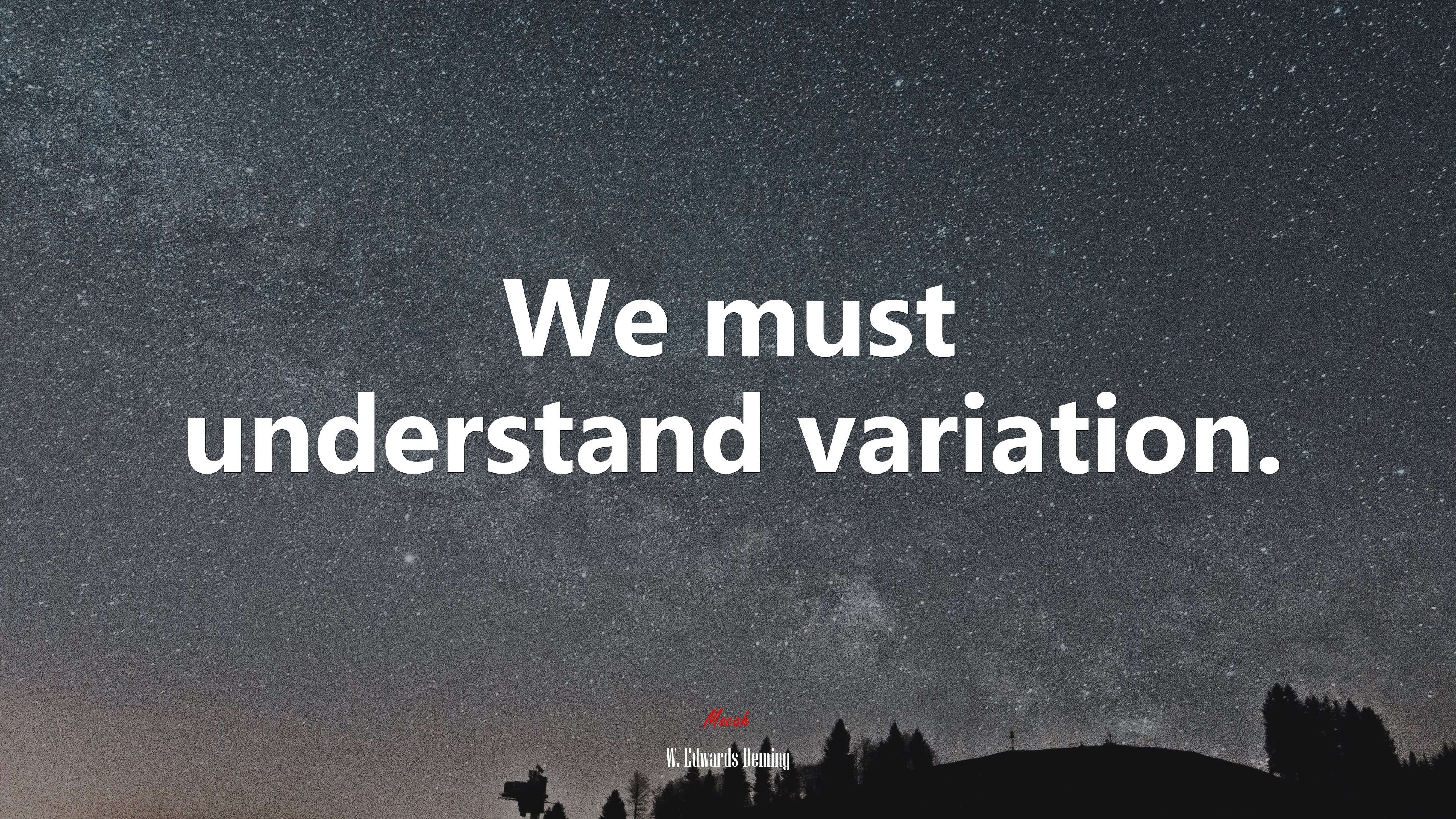 We must understand variation. | W. Edwards Deming quote HD Wallpaper