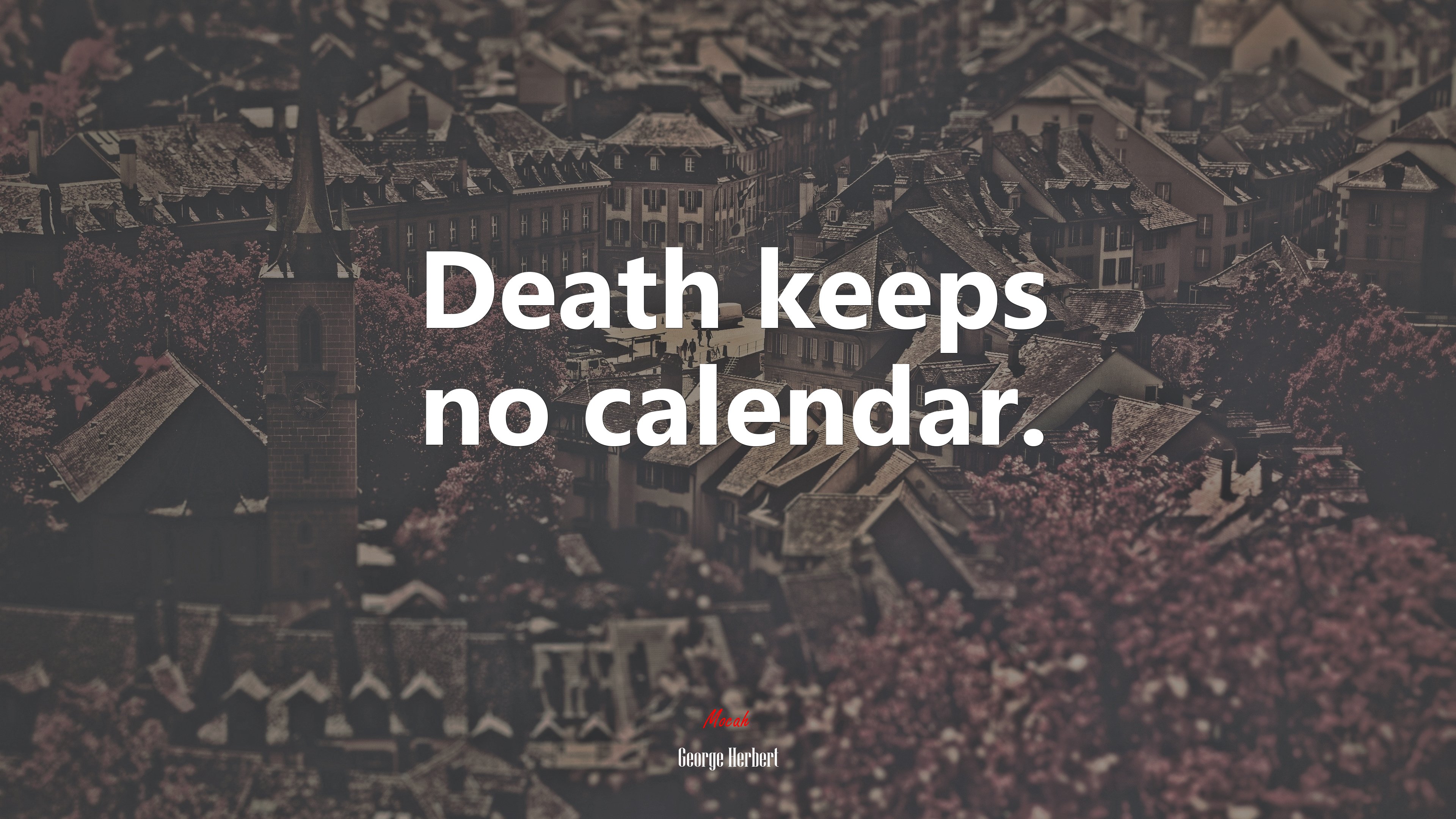 Death keeps no calendar. | George Herbert quote HD Wallpaper