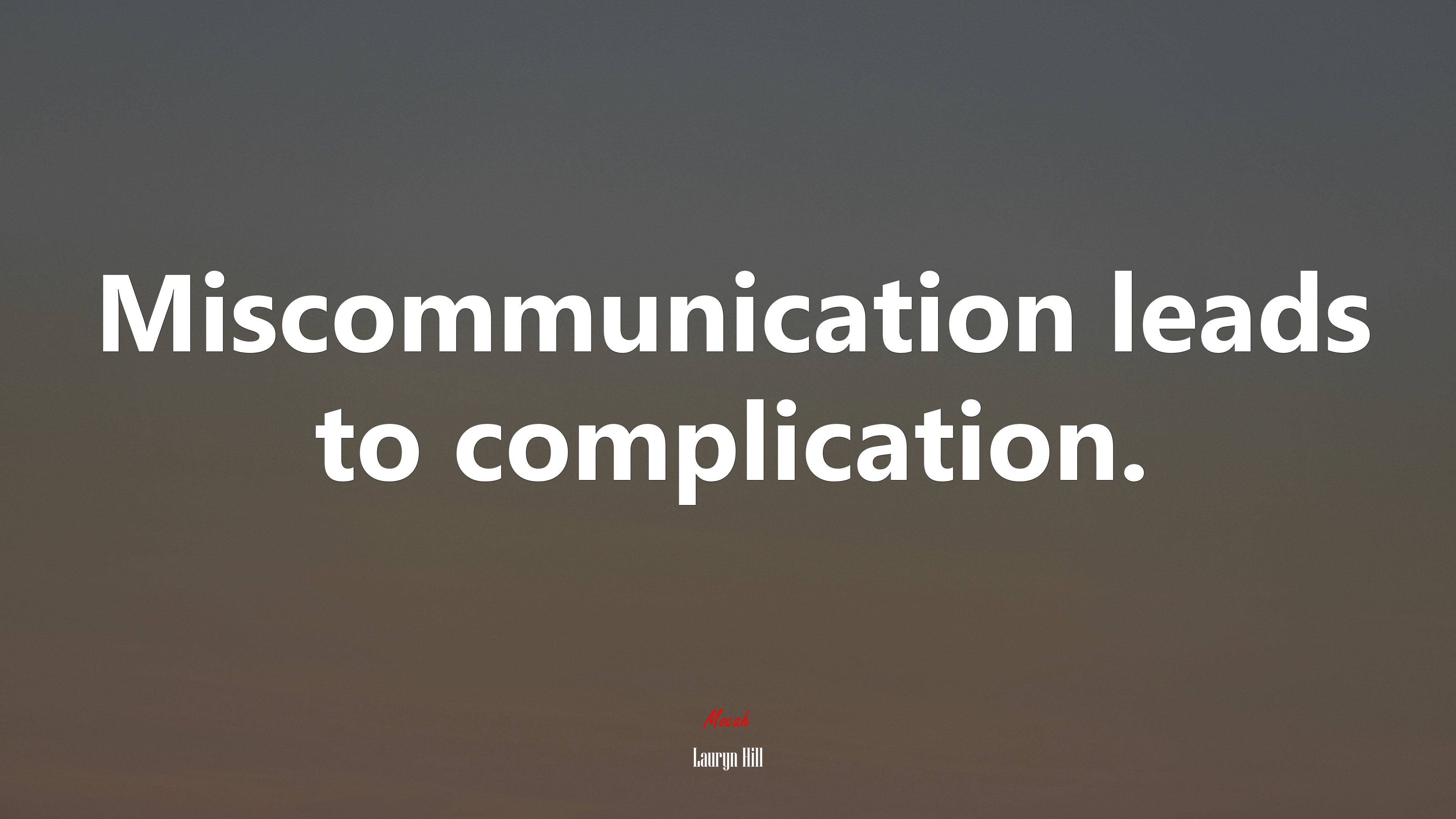 Miscommunication leads to complication. | Lauryn Hill quote HD Wallpaper