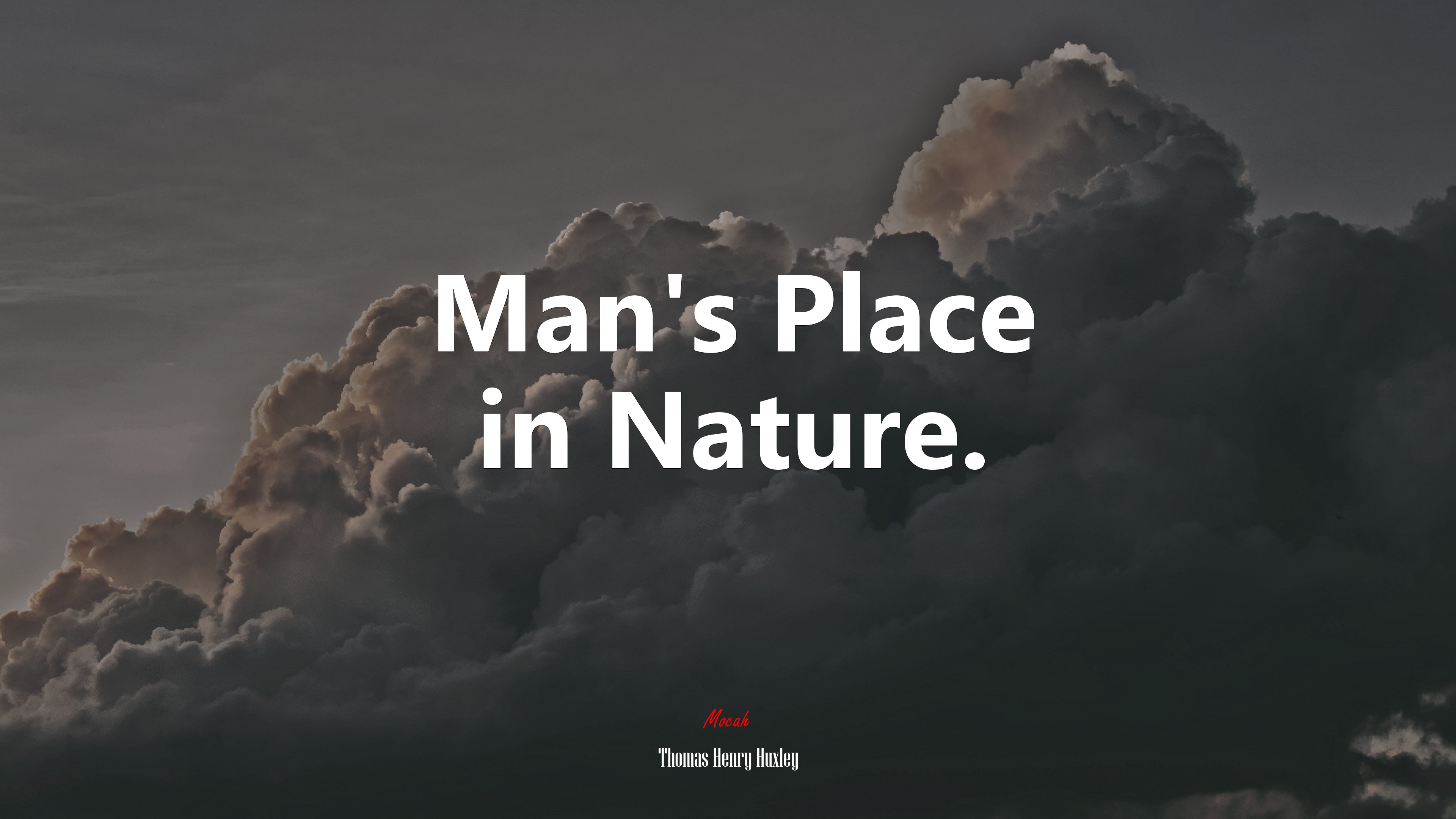 Man’s Place in Nature. | Thomas Henry Huxley quote HD Wallpaper
