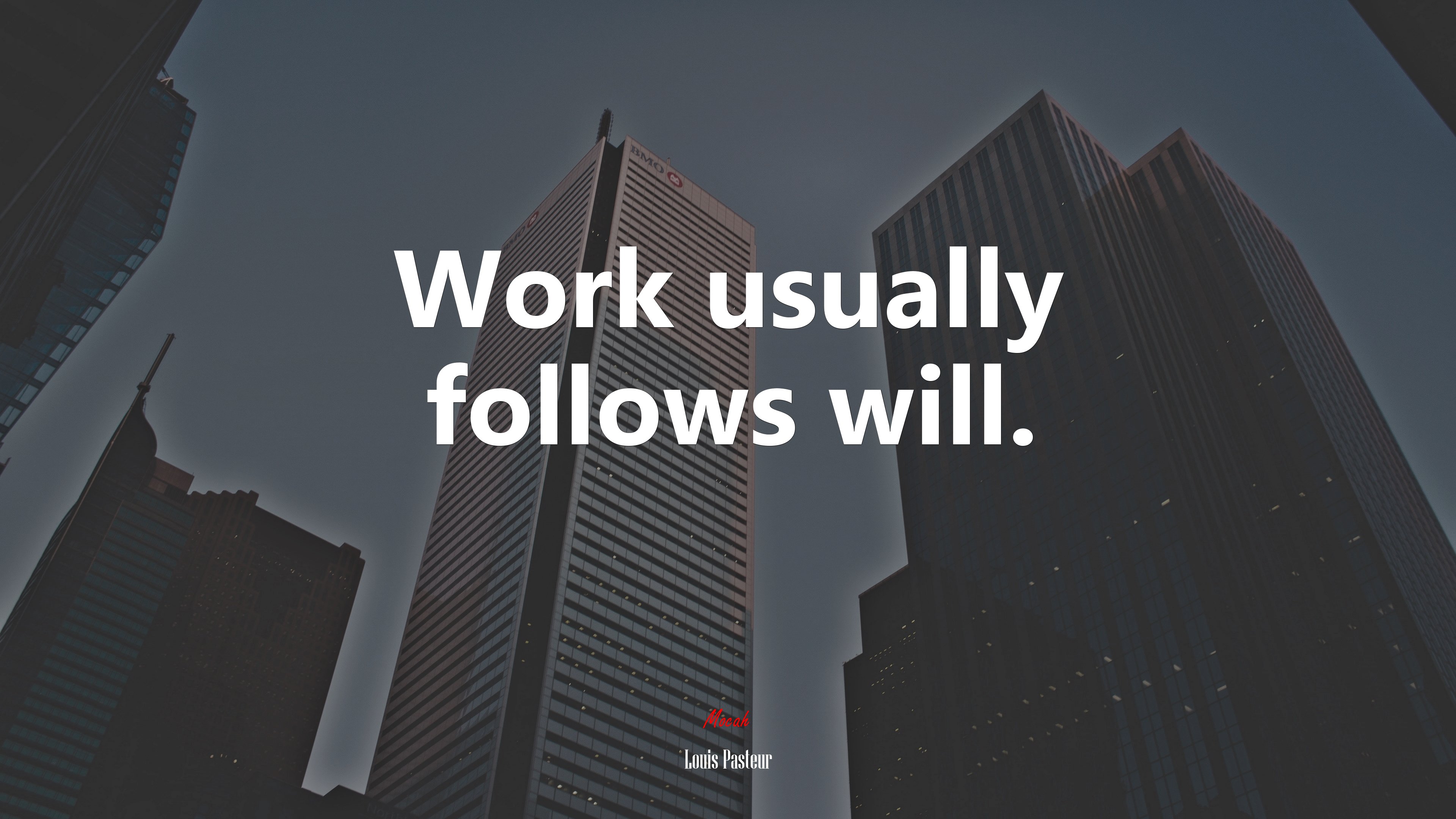 Work usually follows will. | Louis Pasteur quote HD Wallpaper