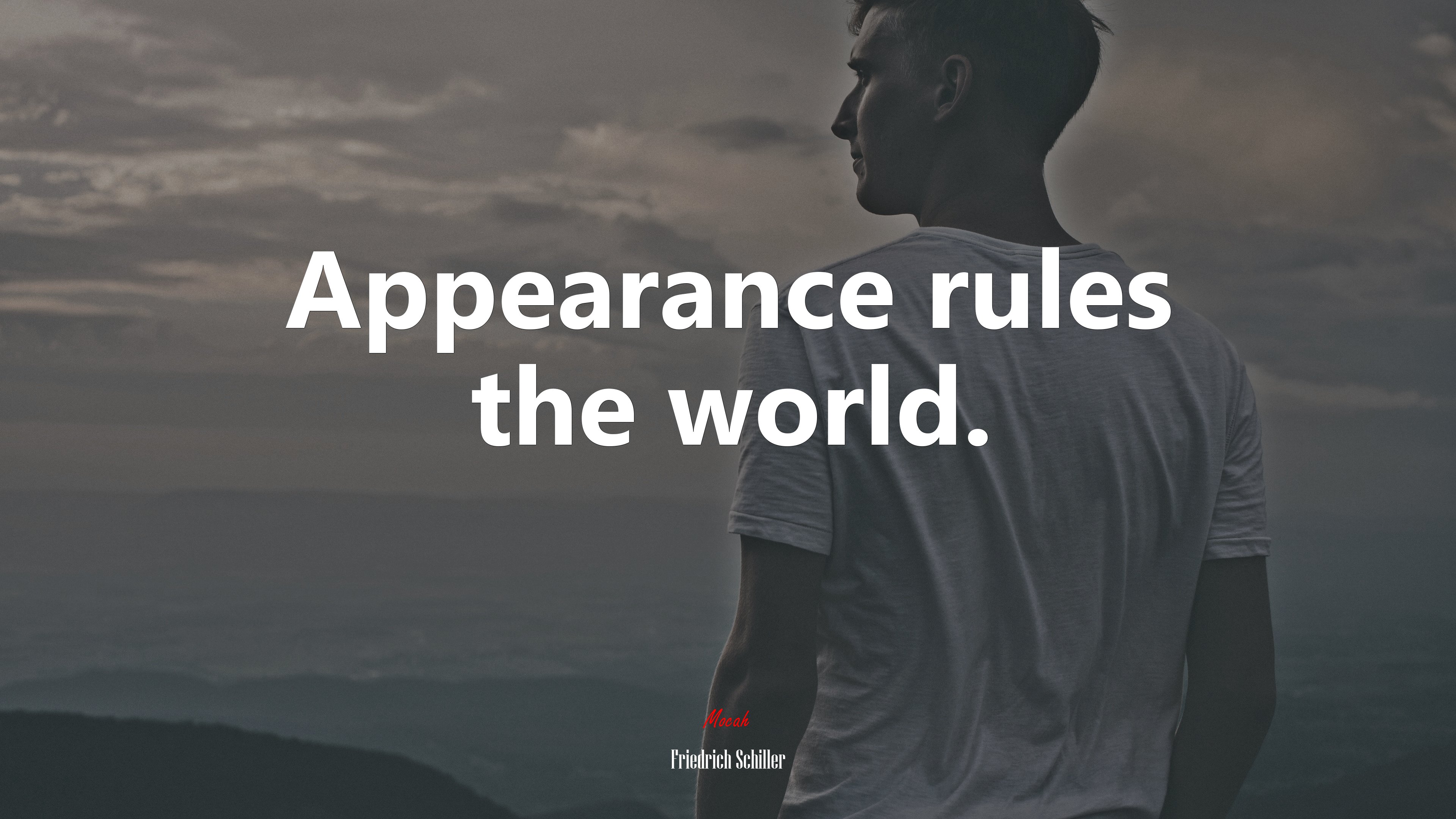 Appearance rules the world. | Friedrich Schiller quote HD Wallpaper