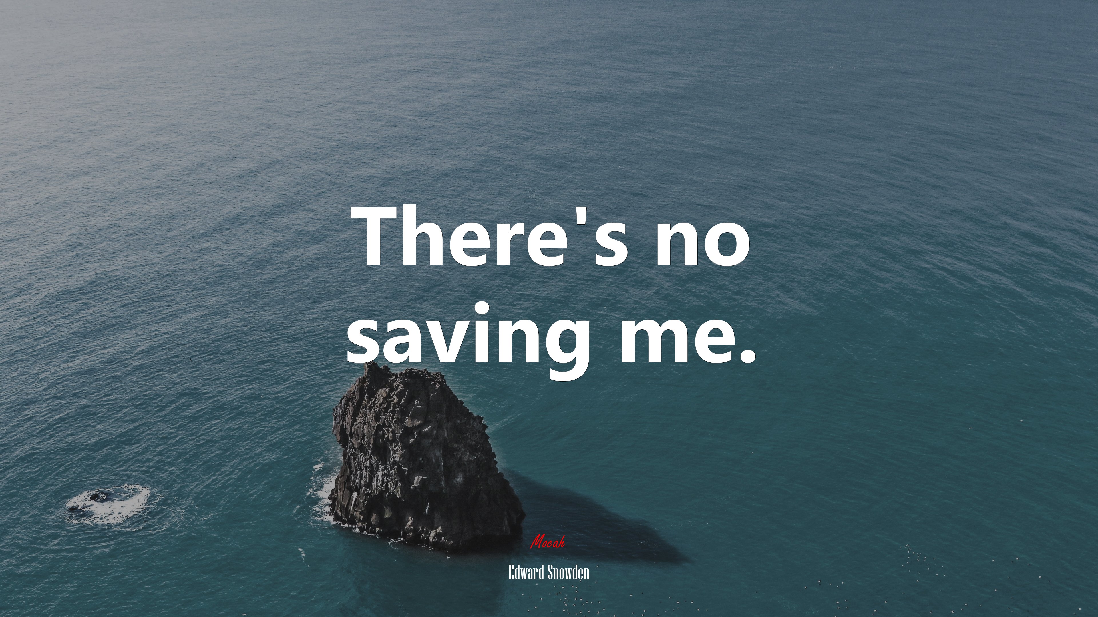 There’s no saving me. | Edward Snowden quote HD Wallpaper