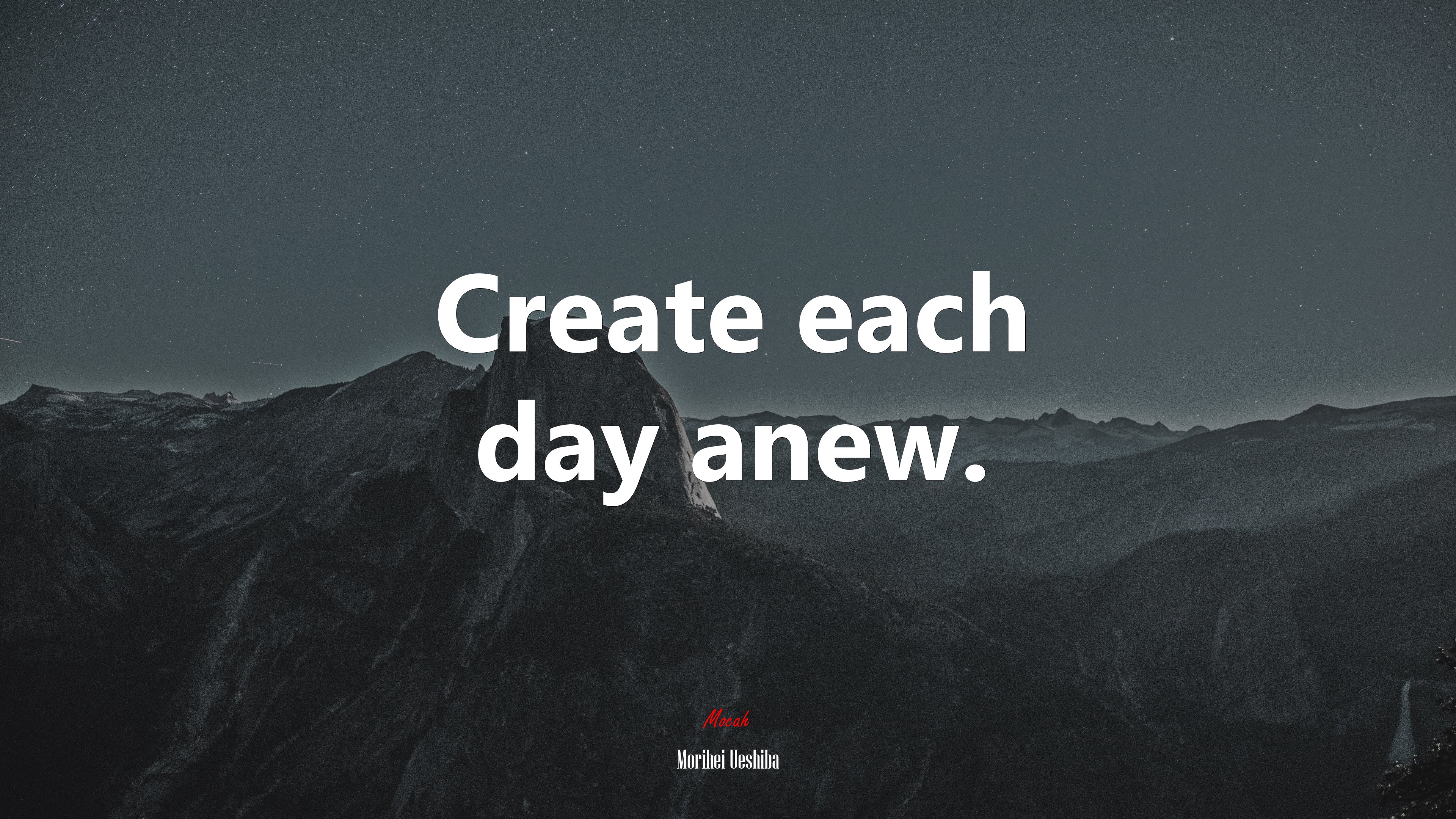 Create each day anew. | Morihei Ueshiba quote HD Wallpaper
