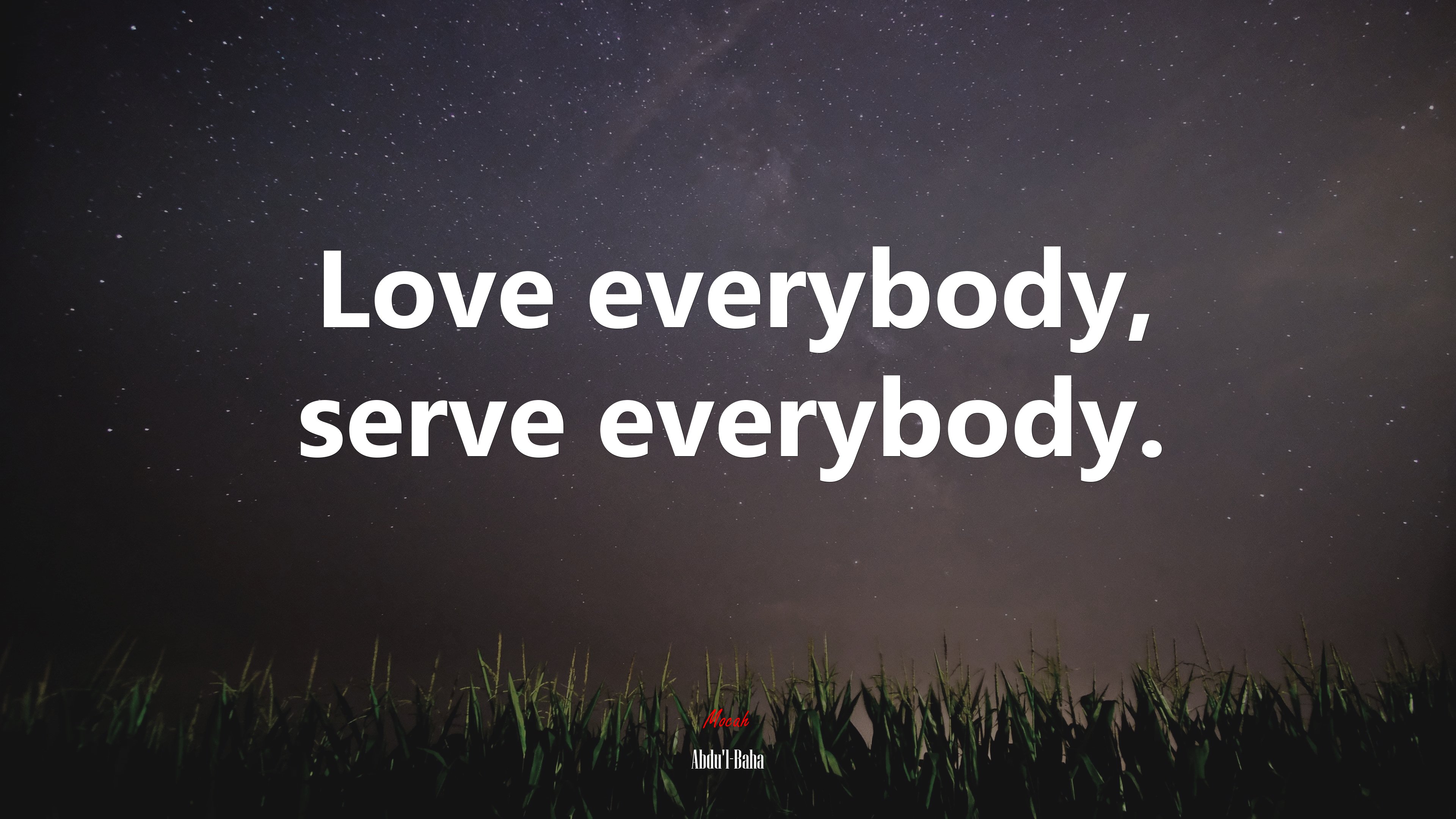 Love everybody, serve everybody. | Abdul-Bahá quote HD Wallpaper