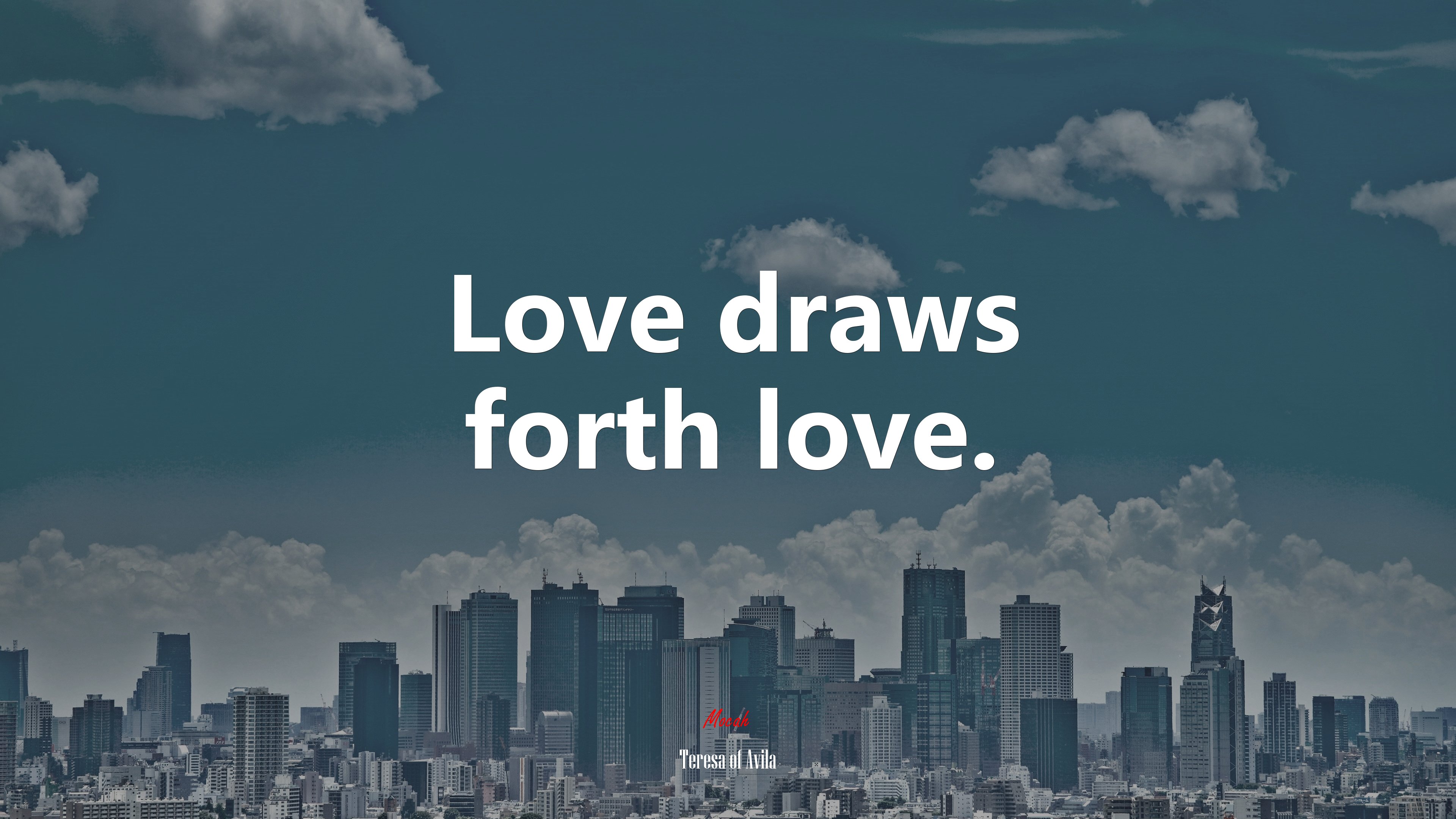 Love draws forth love. | Teresa of Ávila quote HD Wallpaper