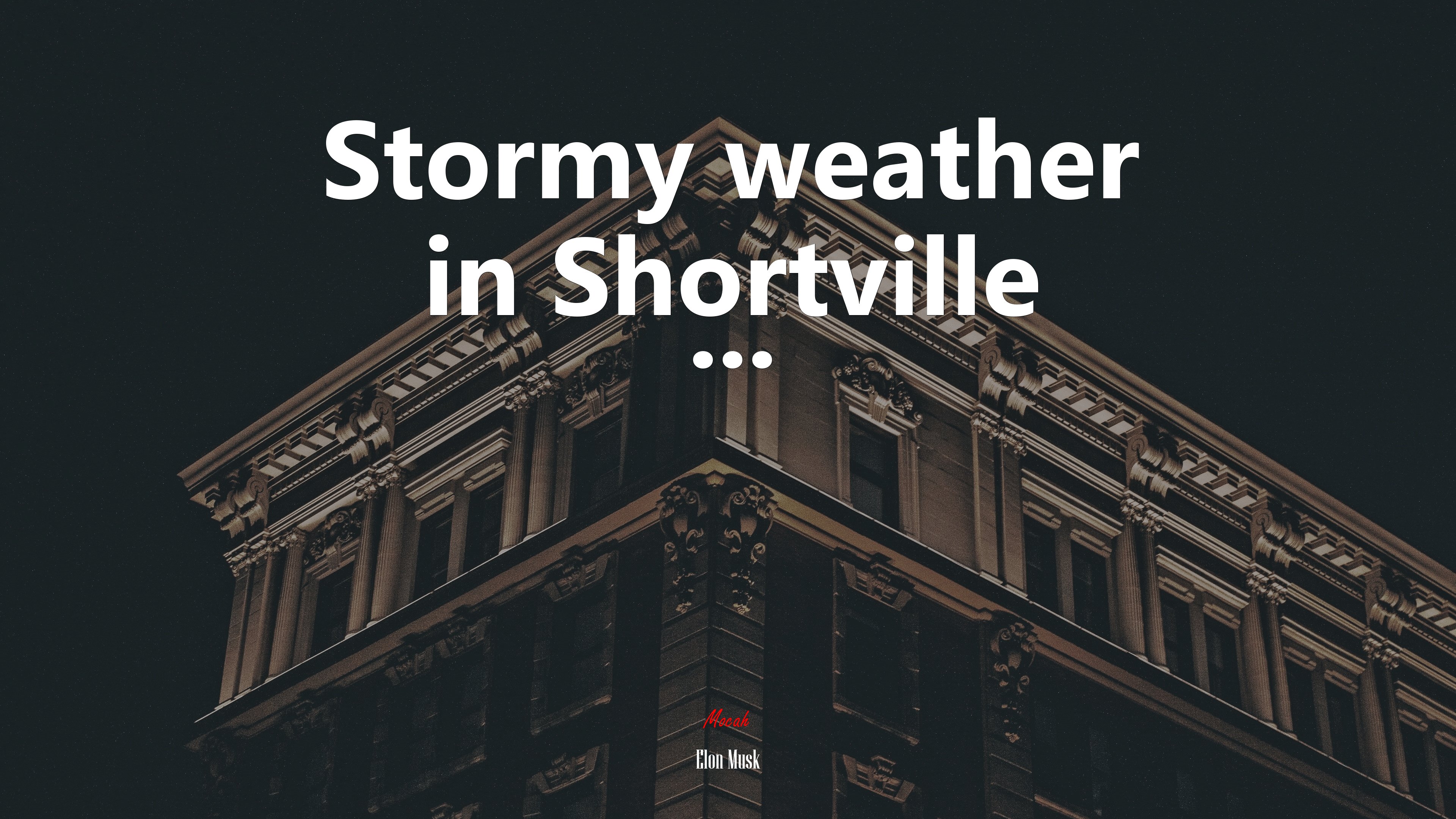 Stormy weather in Shortville ... | Elon Musk quote HD Wallpaper