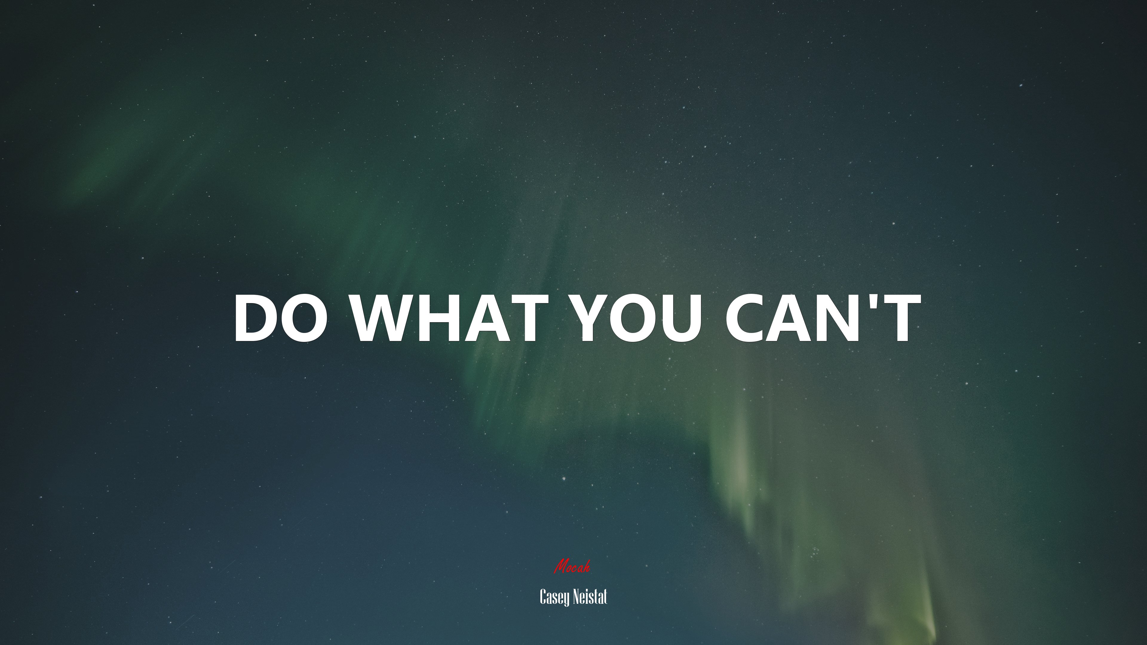 DO WHAT YOU CAN’T | Casey Neistat quote HD Wallpaper