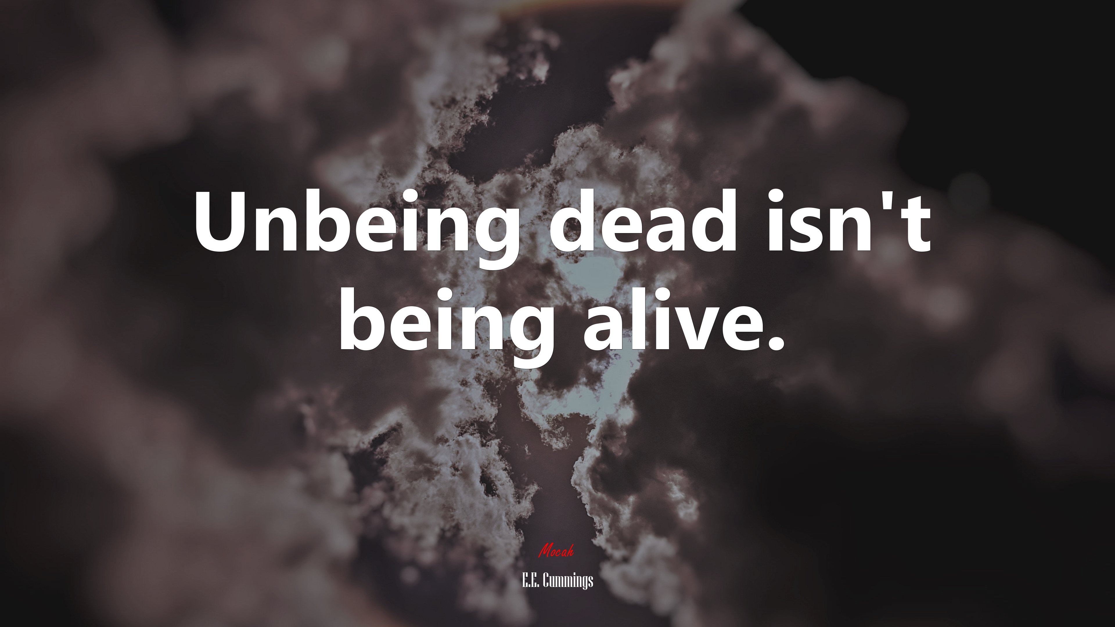 Unbeing dead isn’t being alive. | E.E. Cummings quote HD Wallpaper