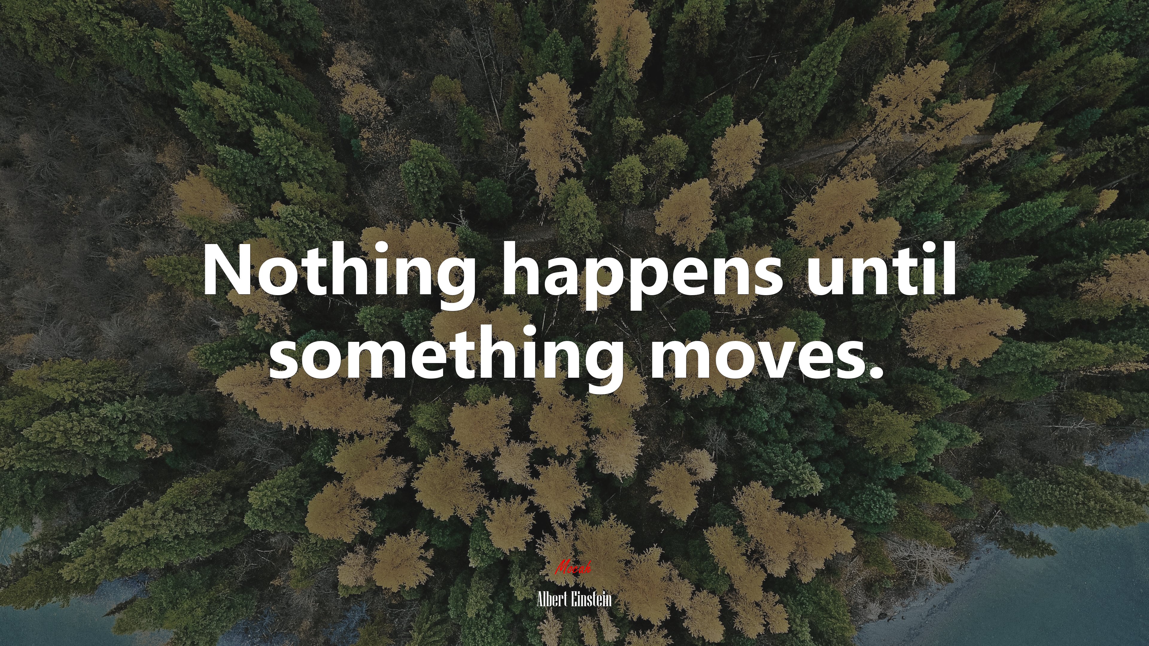 Nothing happens until something moves. | Albert Einstein quote HD Wallpaper