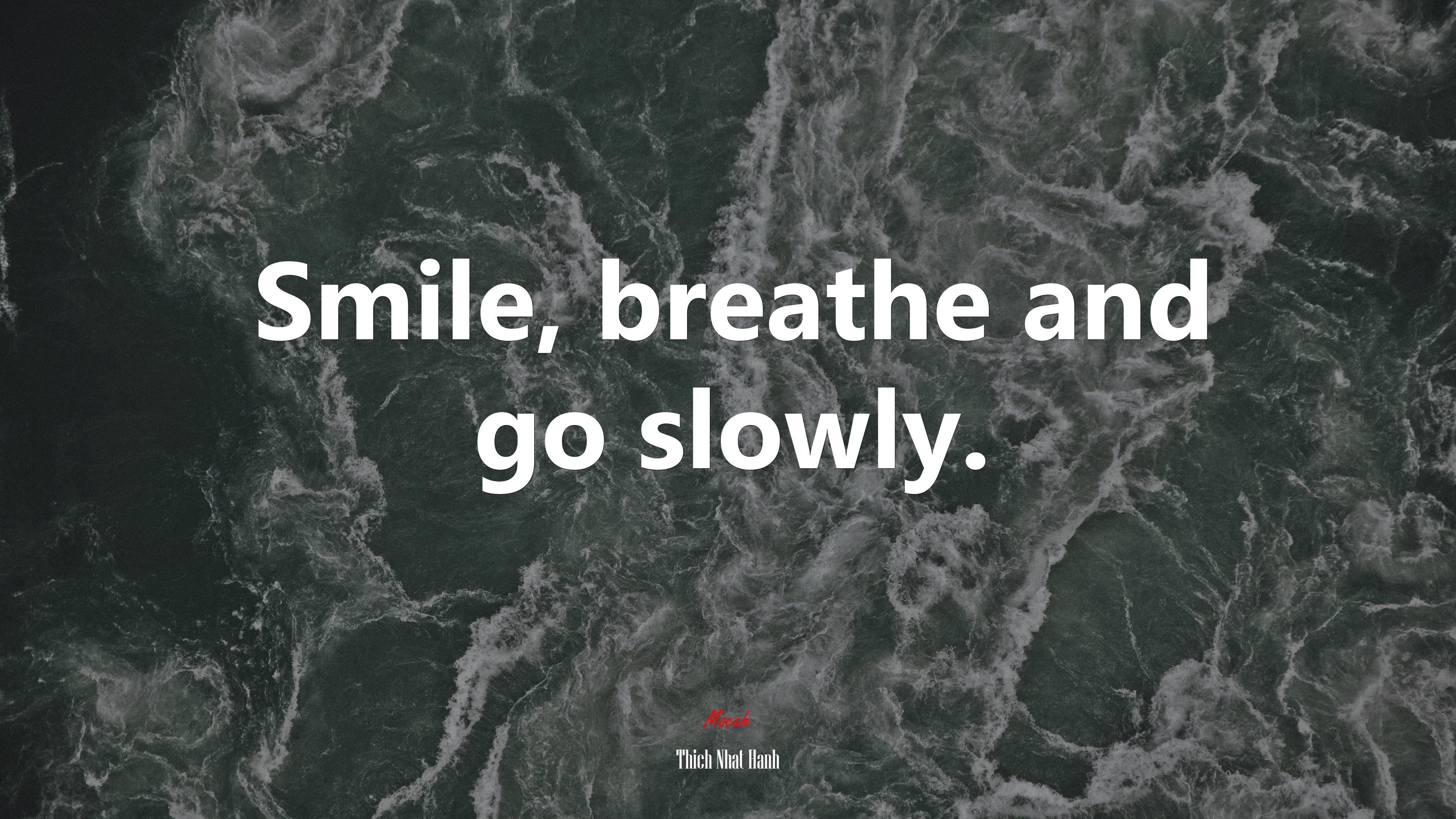 Smile, breathe and go slowly. | Thich Nhat Hanh quote HD Wallpaper