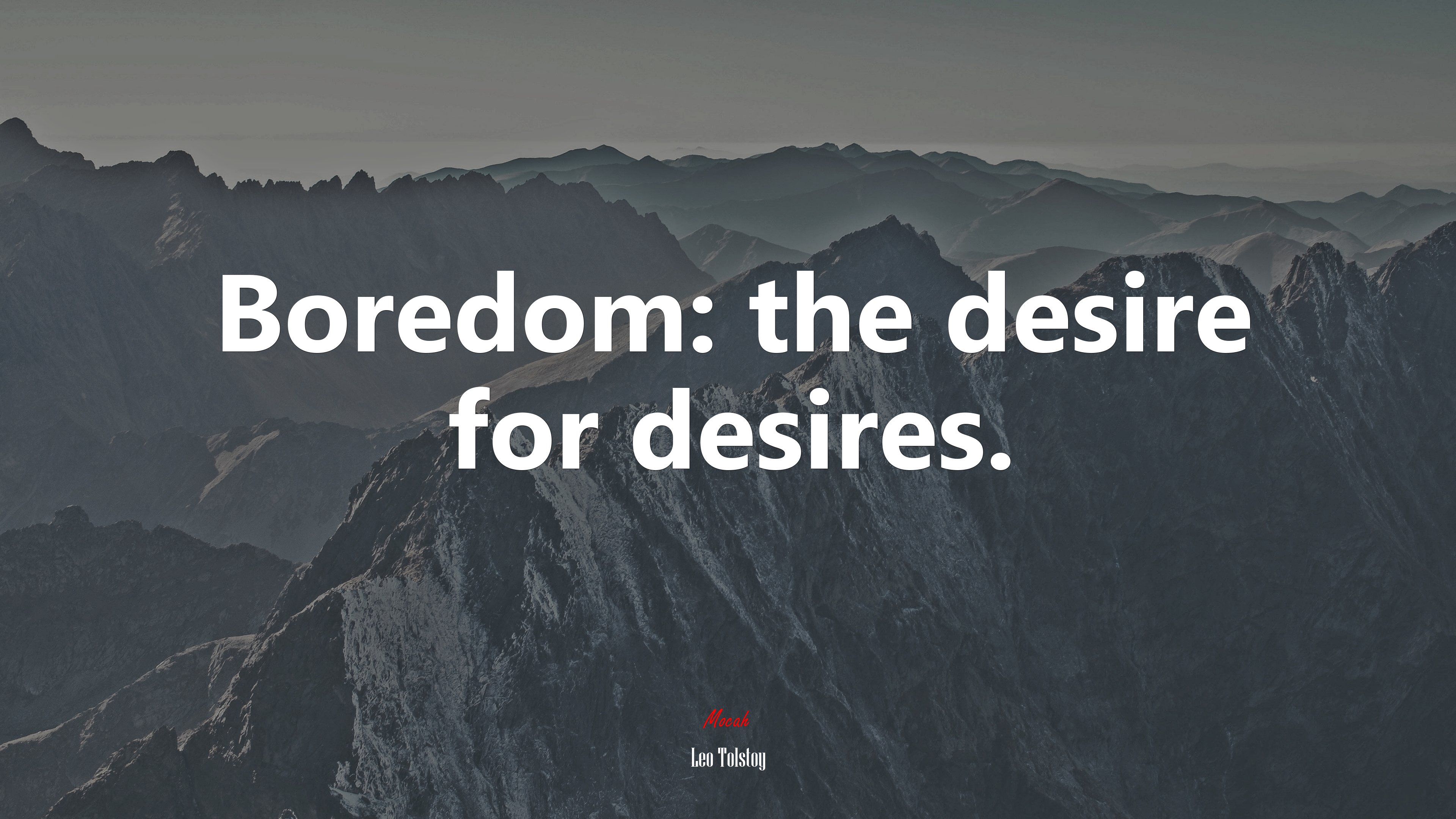 Boredom: the desire for desires. | Leo Tolstoy quote HD Wallpaper