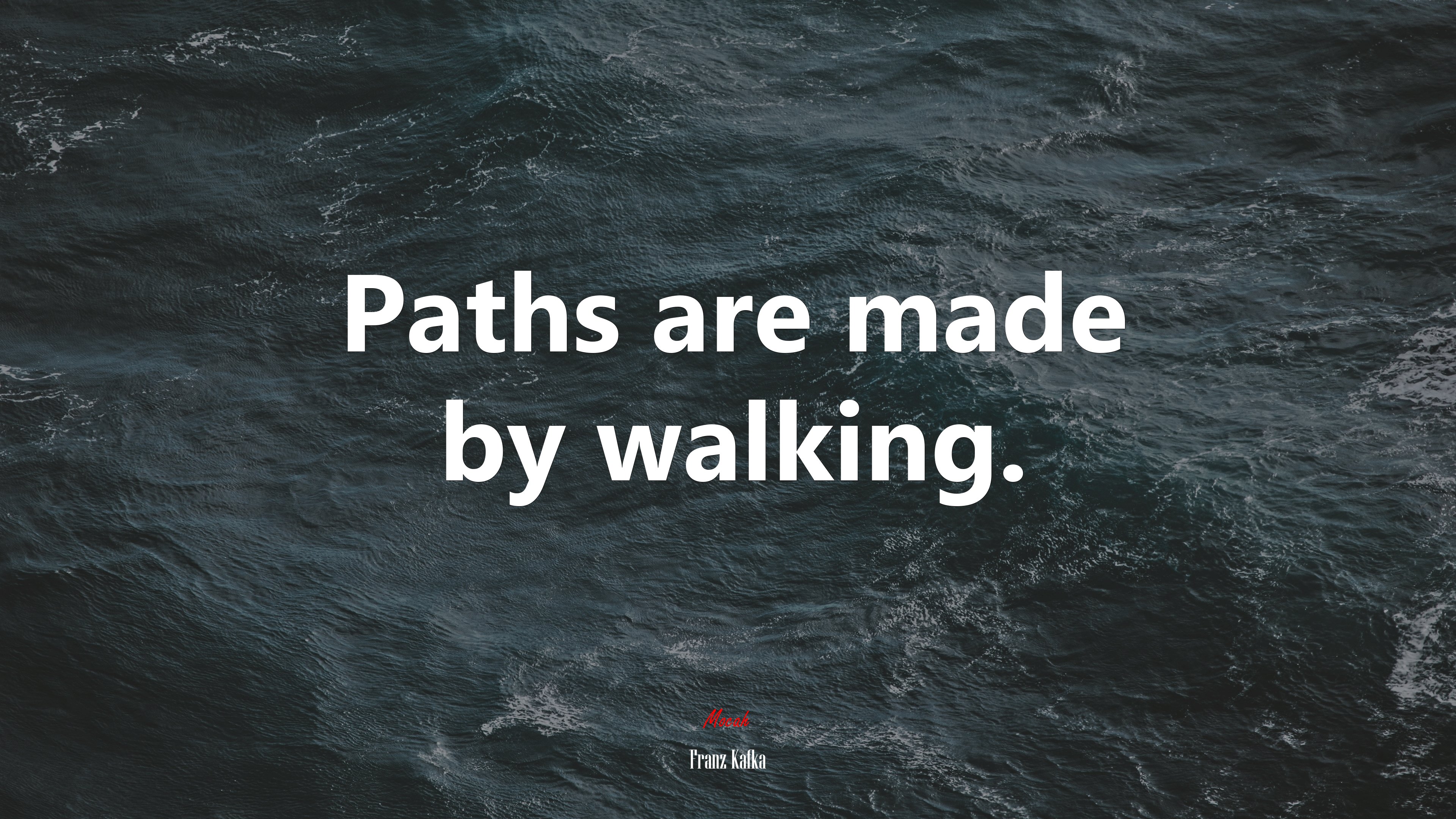 Paths are made by walking. | Franz Kafka quote HD Wallpaper