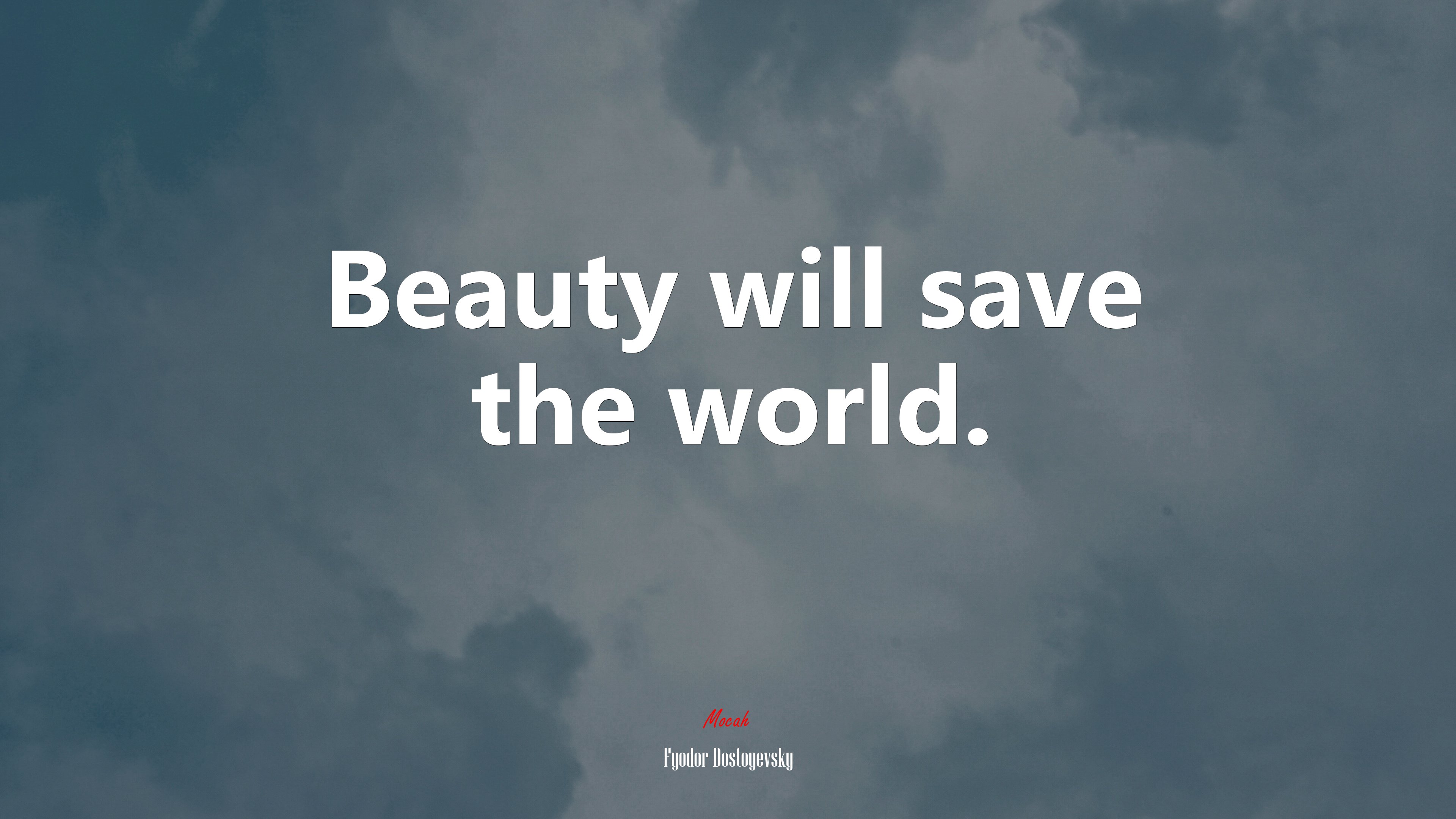 Beauty will save the world. | Fyodor Dostoyevsky quote HD Wallpaper
