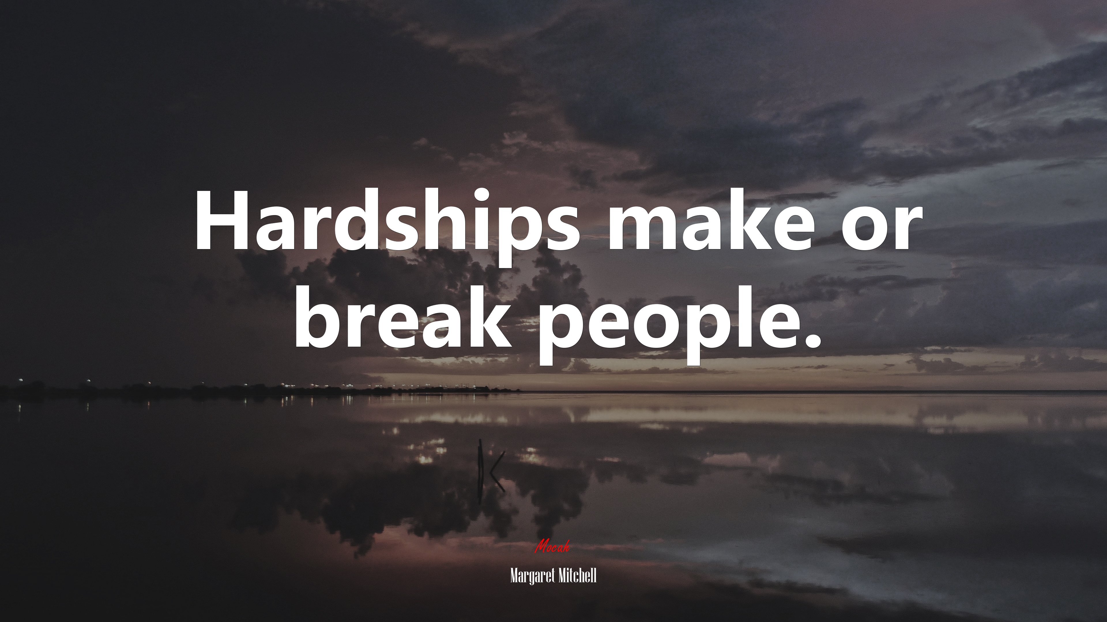 Hardships make or break people. | Margaret Mitchell quote HD Wallpaper