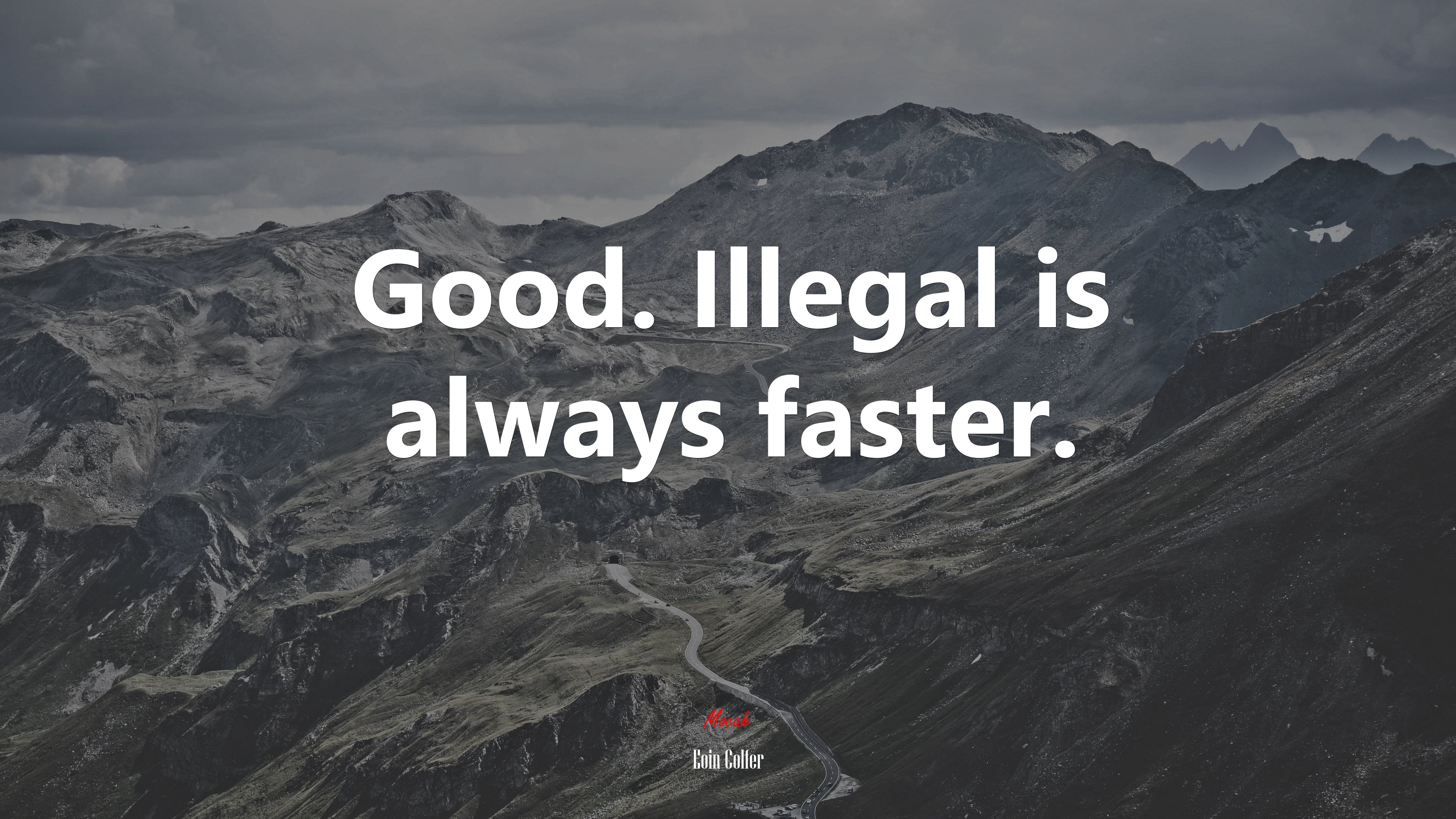 Good. Illegal is always faster. | Eoin Colfer quote HD Wallpaper