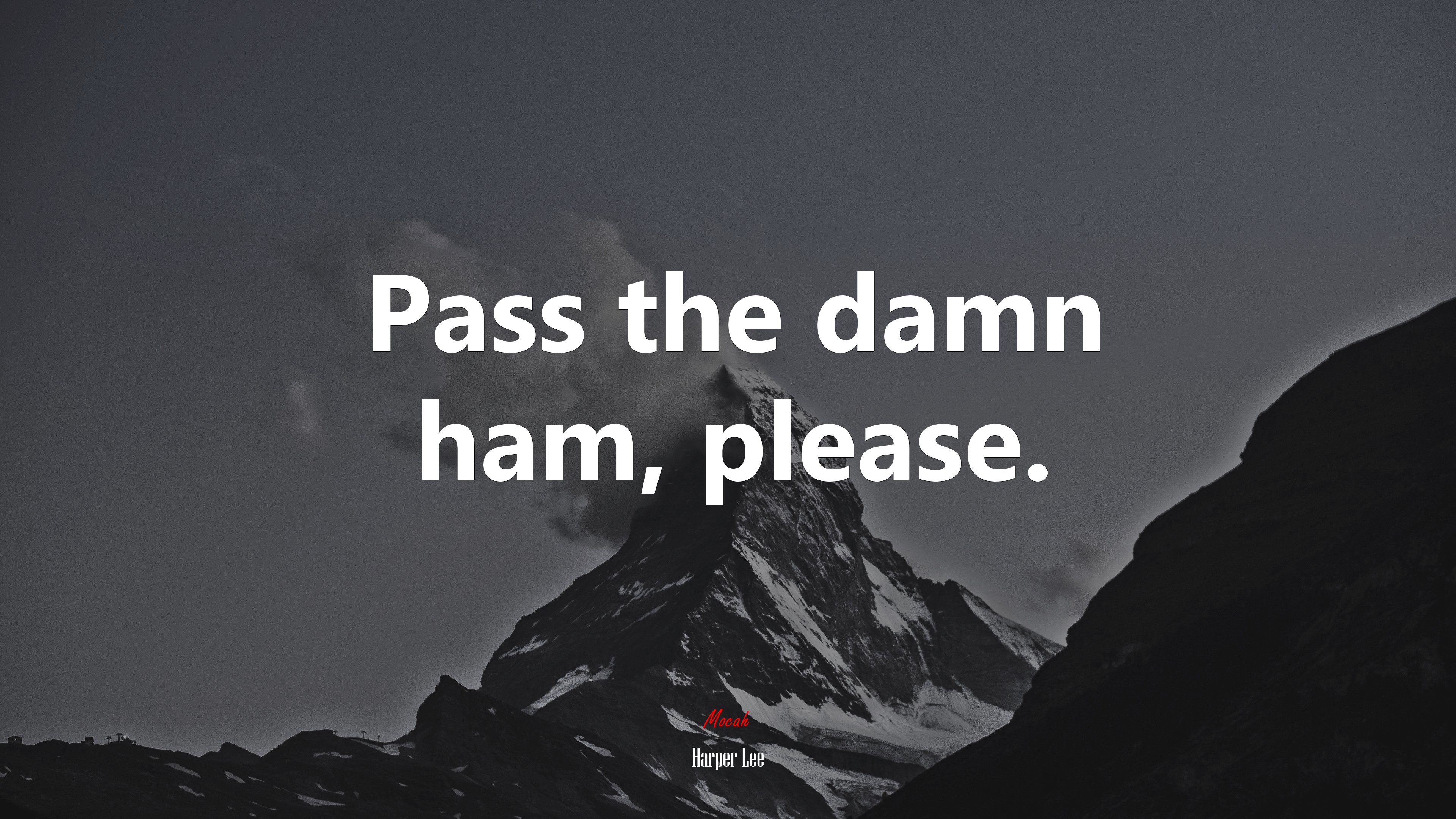 Pass the damn ham, please. | Harper Lee quote HD Wallpaper