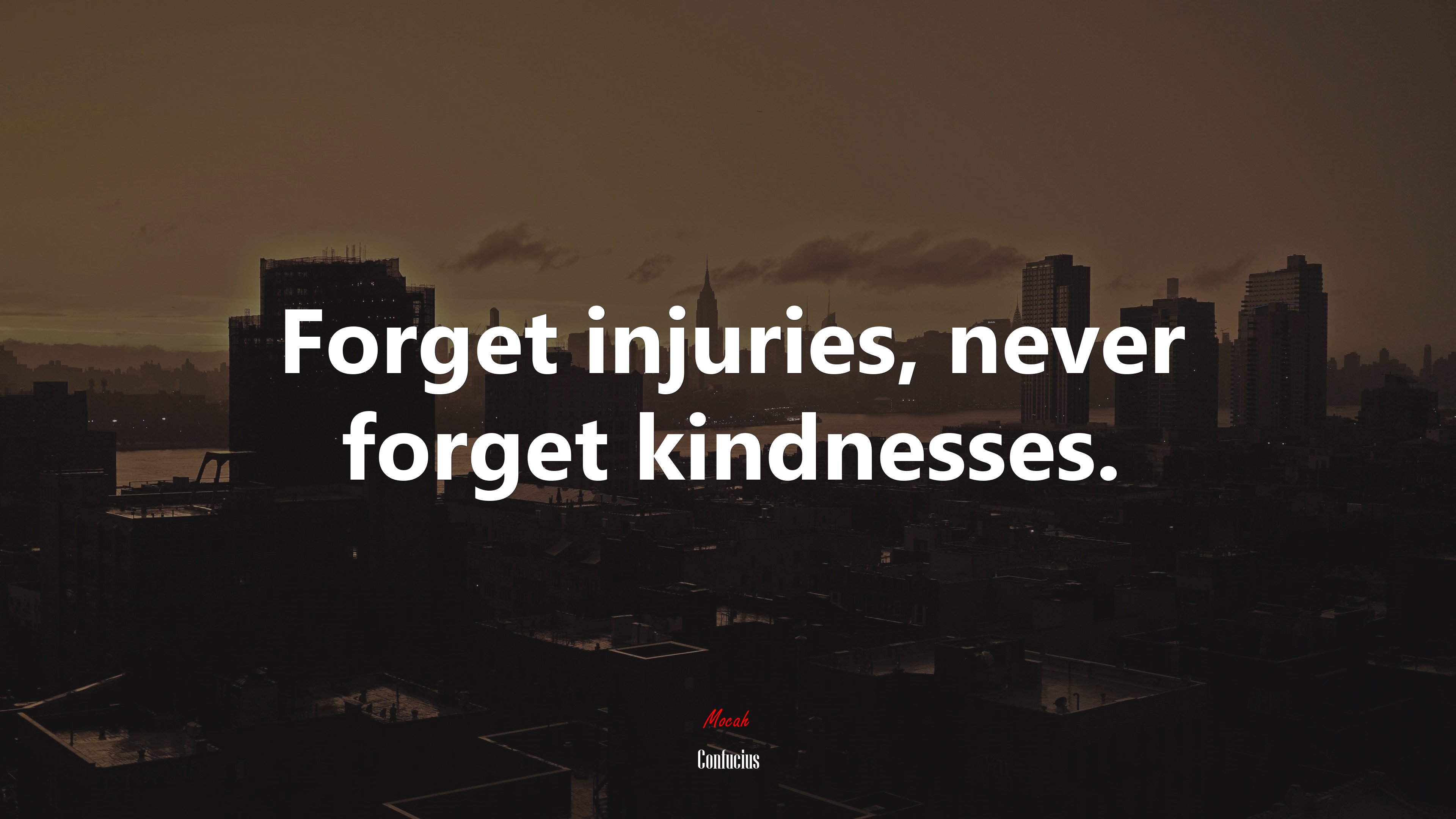 Forget injuries, never forget kindnesses. | Confucius quote HD Wallpaper