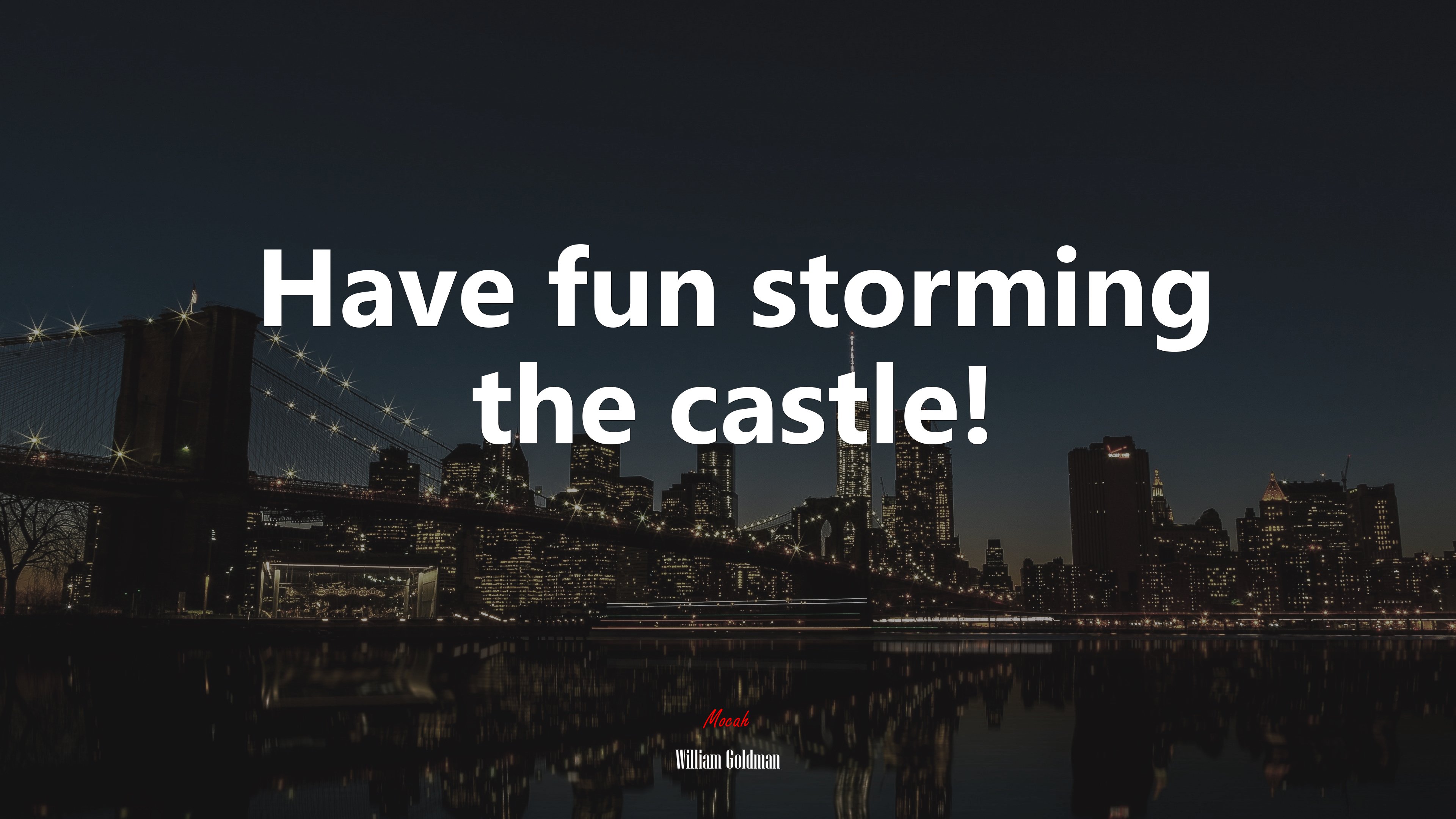 Have fun storming the castle! | William Goldman quote HD Wallpaper