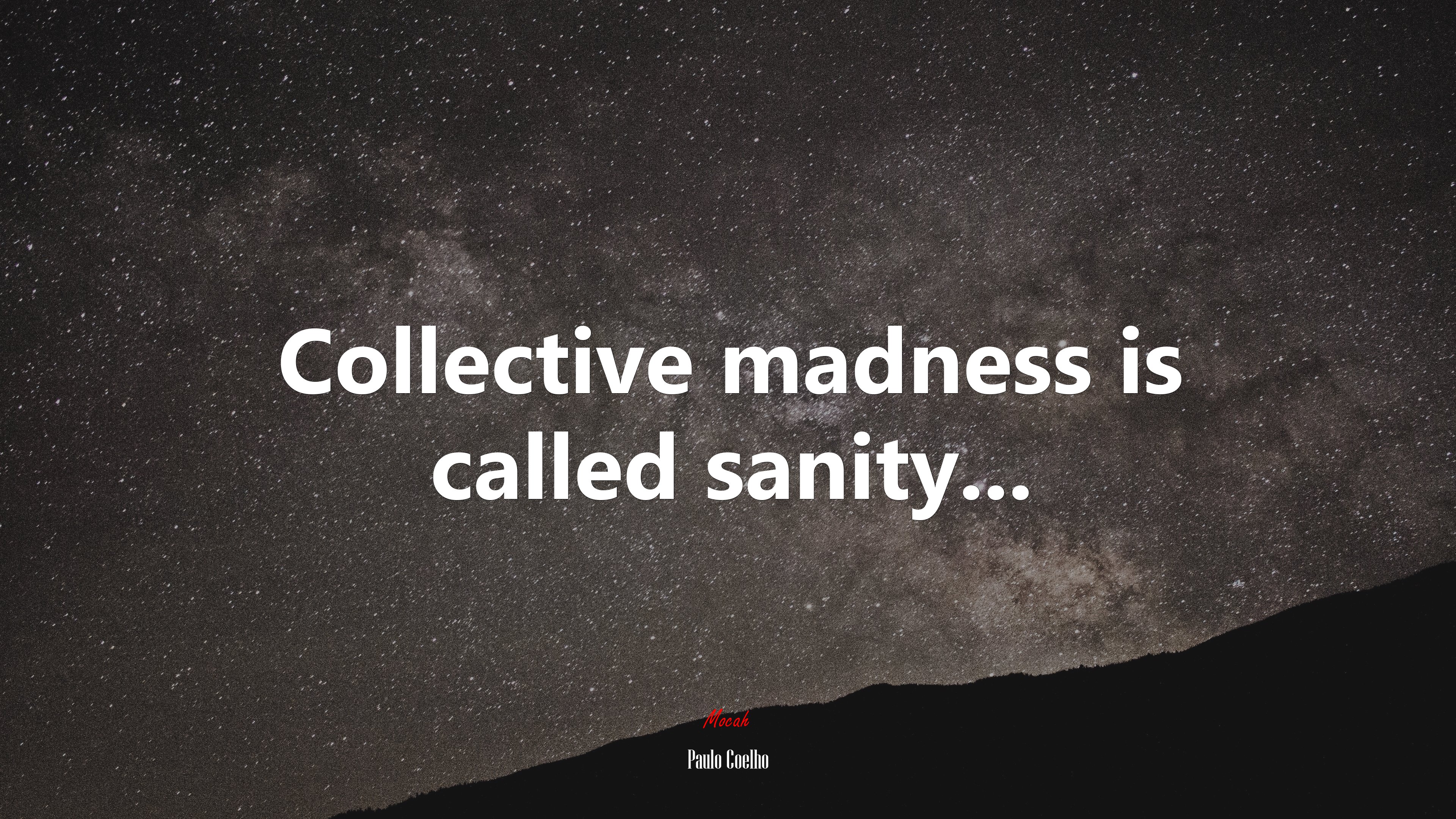 Collective madness is called sanity... | Paulo Coelho quote HD Wallpaper