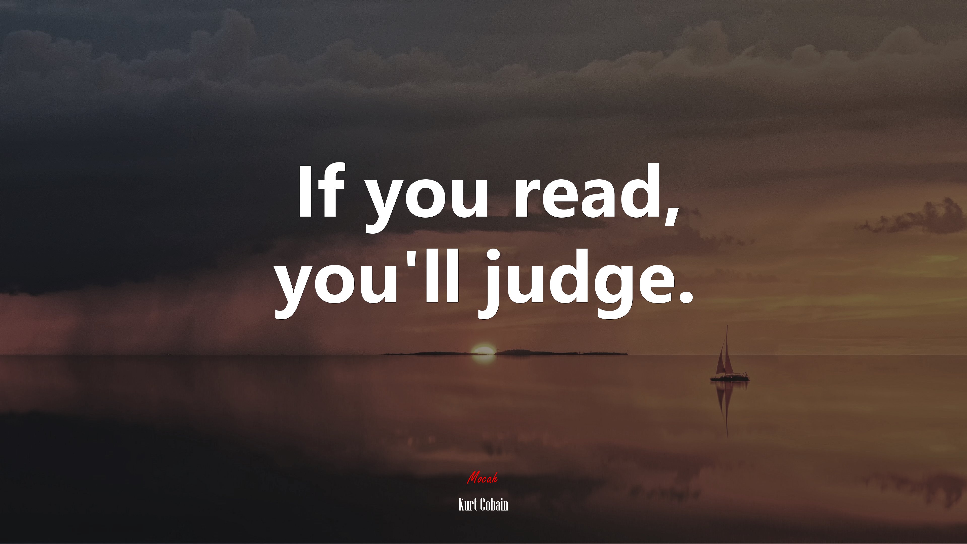 If you read, you’ll judge. | Kurt Cobain quote HD Wallpaper