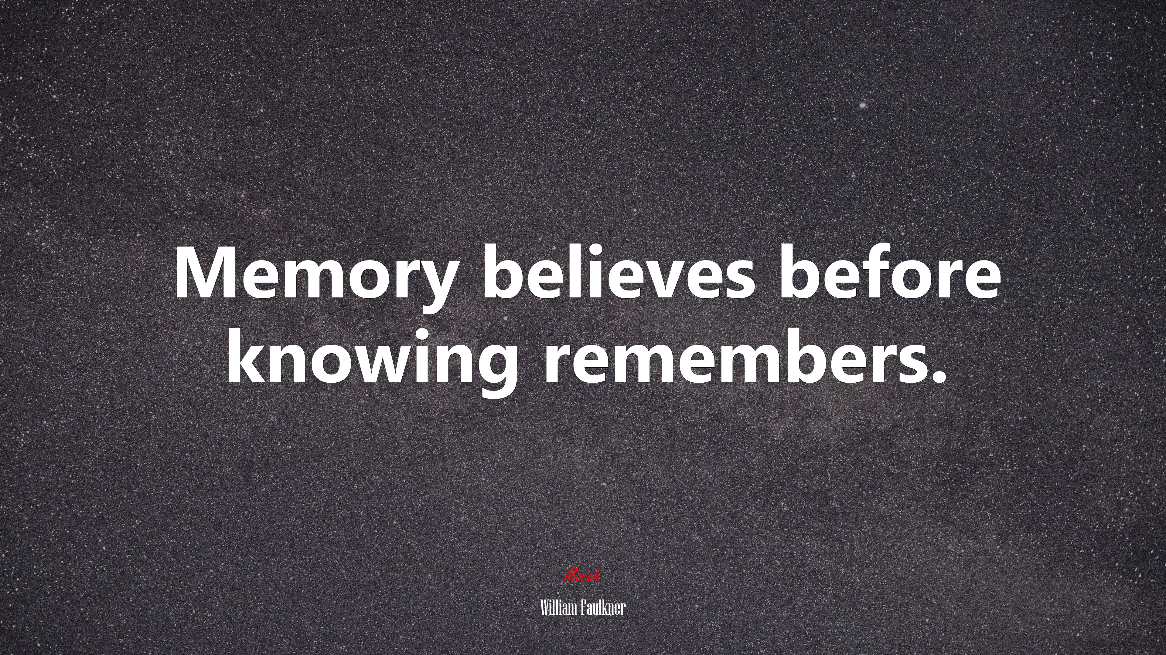 Memory believes before knowing remembers. | William Faulkner quote HD Wallpaper