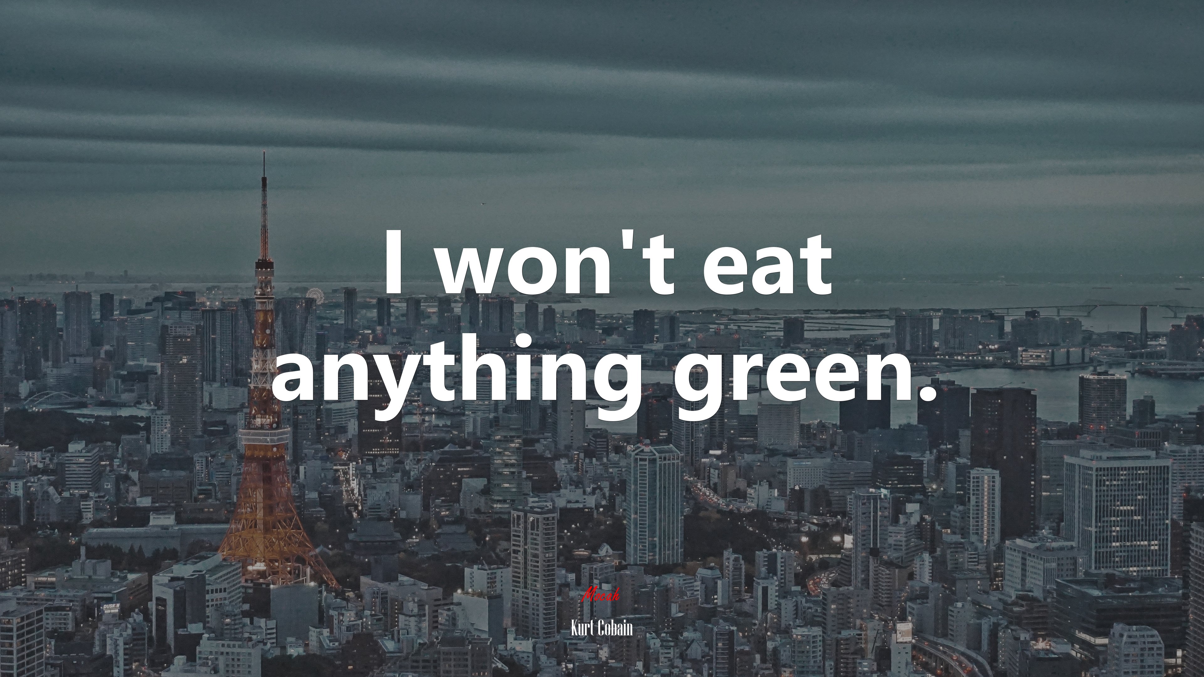 I won’t eat anything green. | Kurt Cobain quote HD Wallpaper