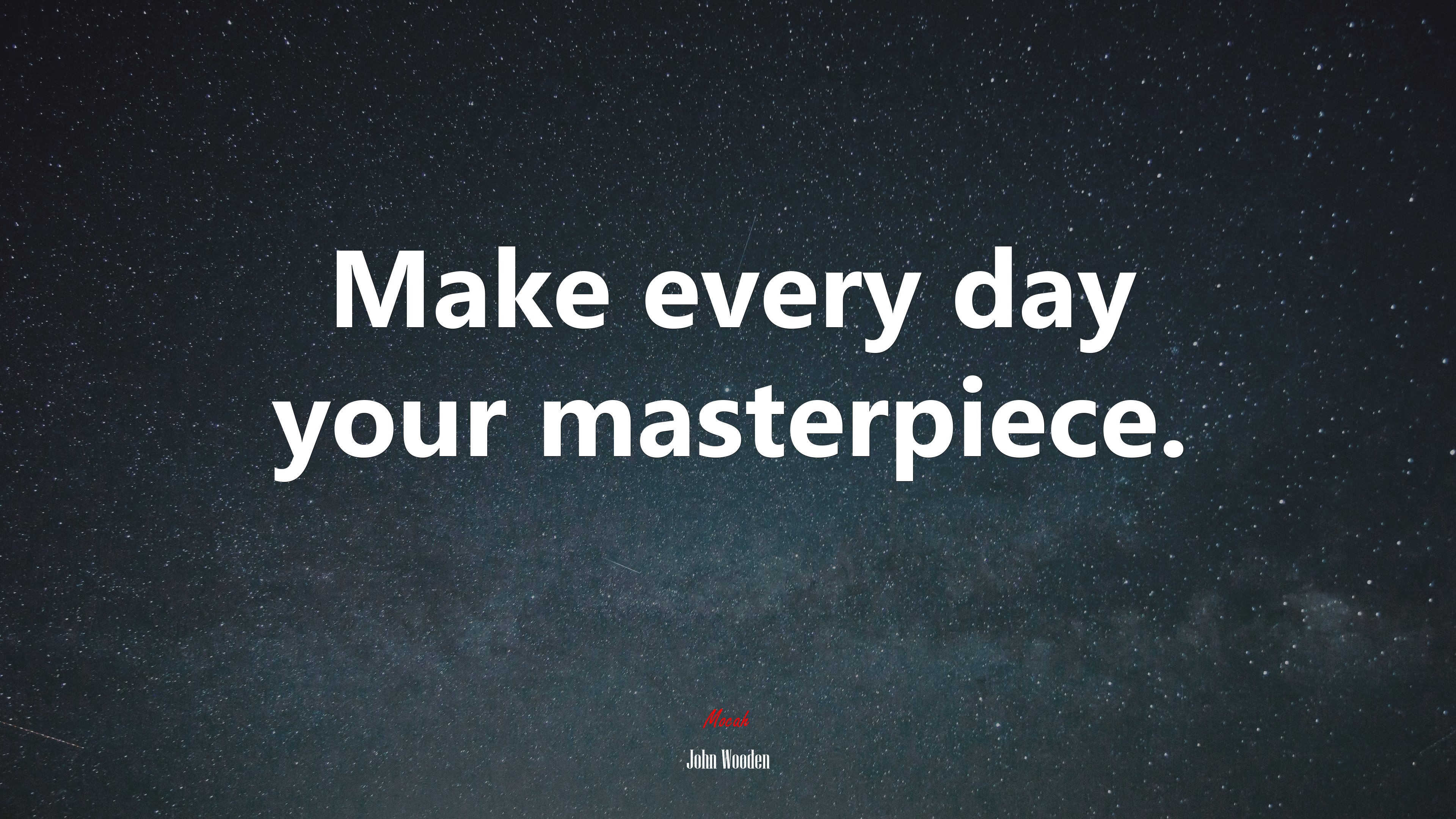 Make every day your masterpiece. | John Wooden quote HD Wallpaper