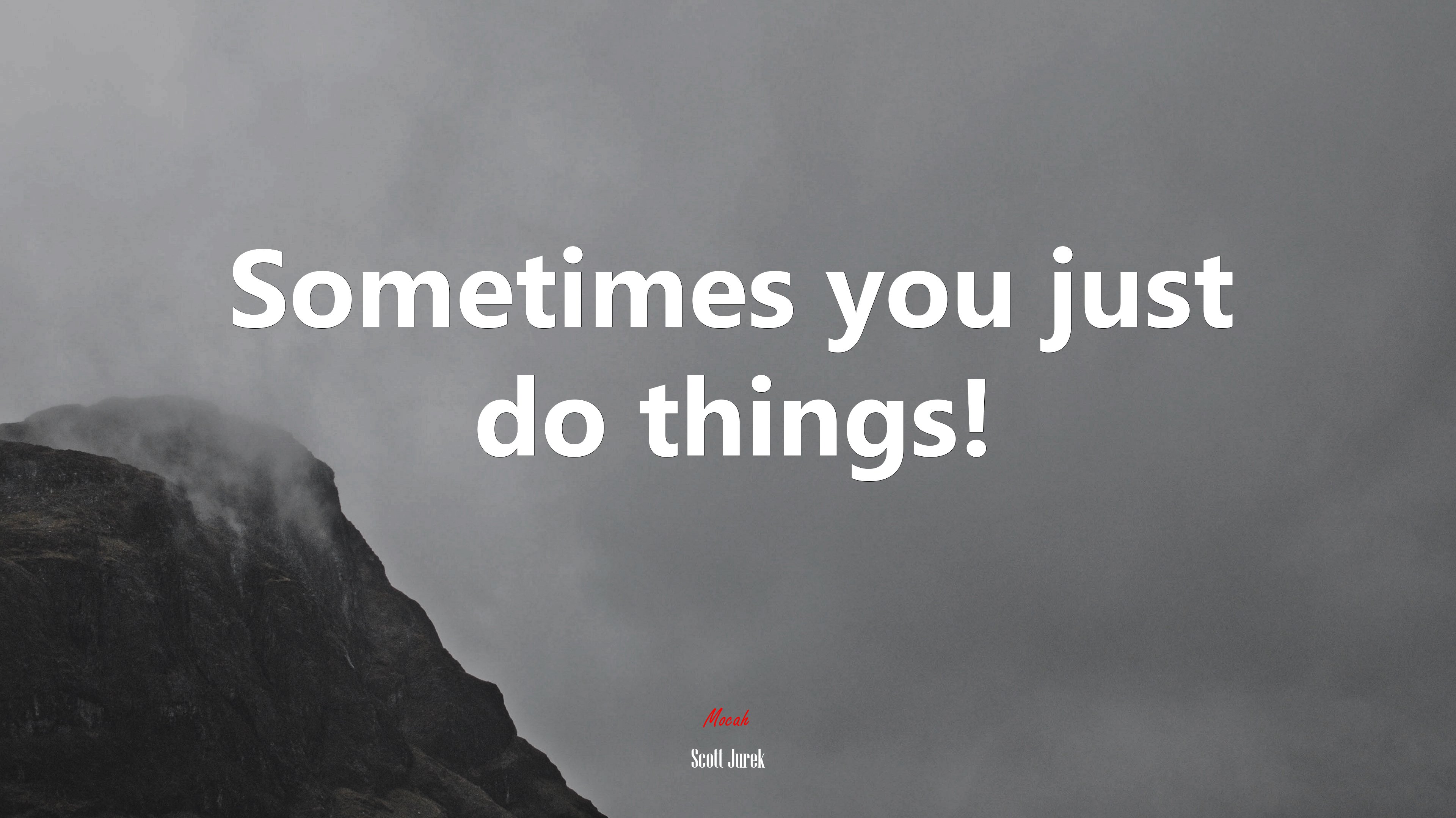 Sometimes you just do things! | Scott Jurek quote HD Wallpaper