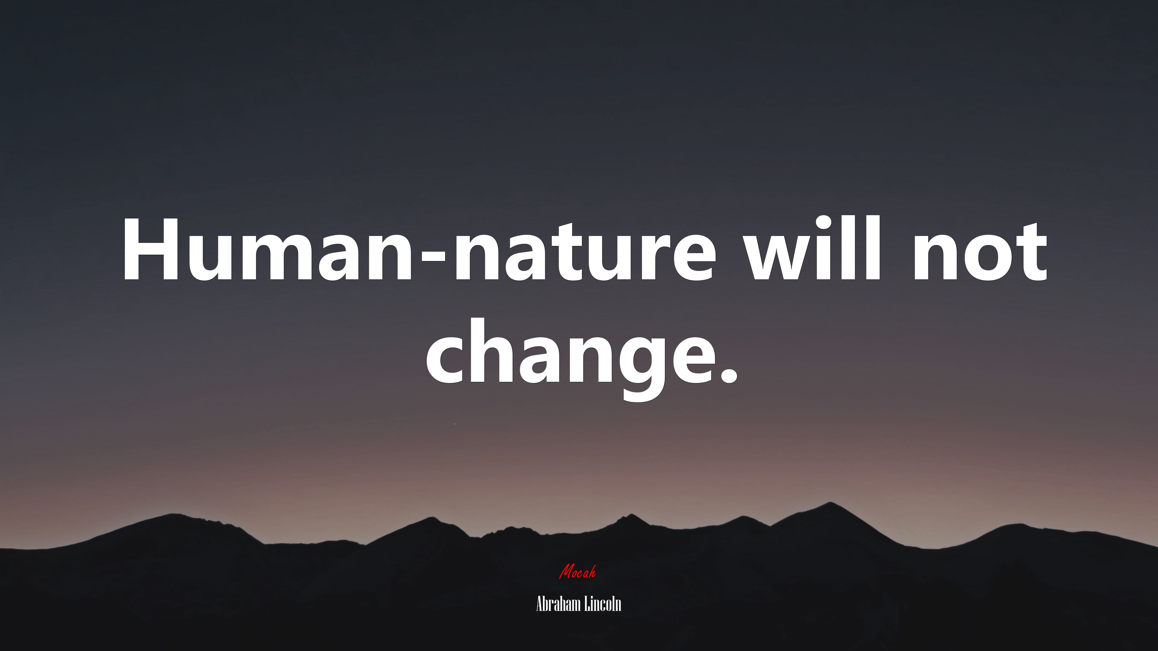 Human-nature will not change. | Abraham Lincoln quote HD Wallpaper