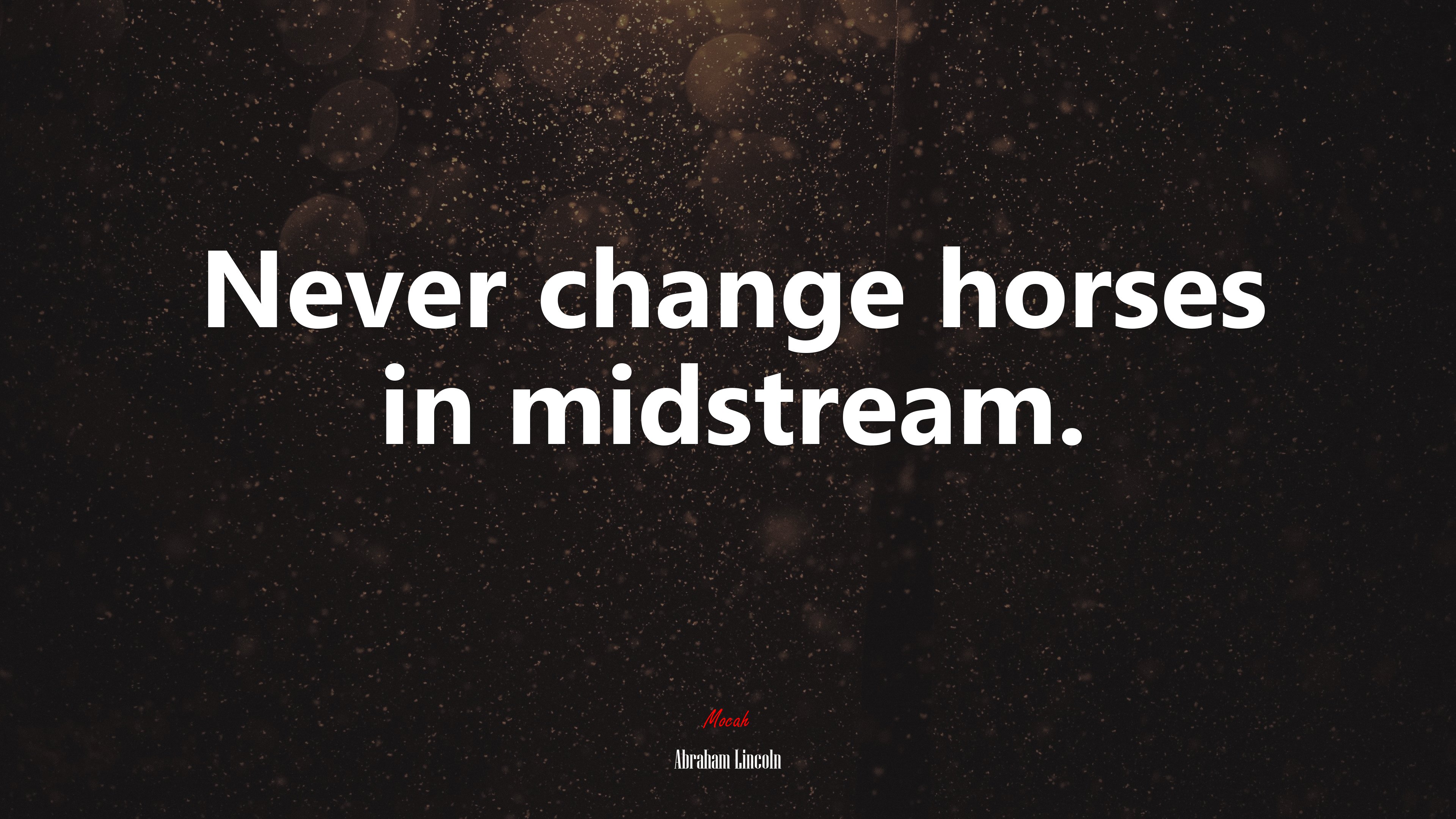 Never change horses in midstream. | Abraham Lincoln quote HD Wallpaper