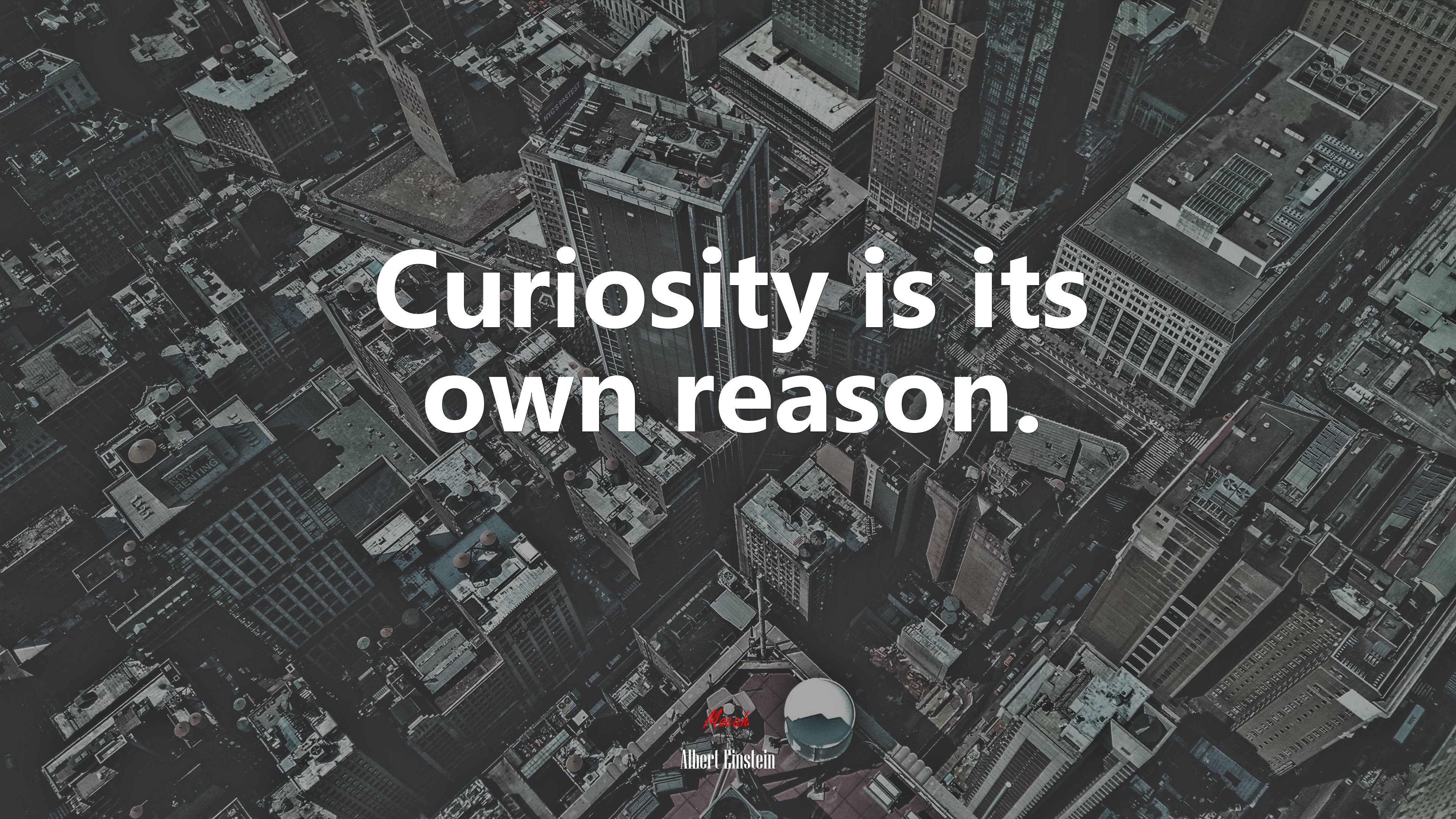 Curiosity is its own reason. | Albert Einstein quote HD Wallpaper
