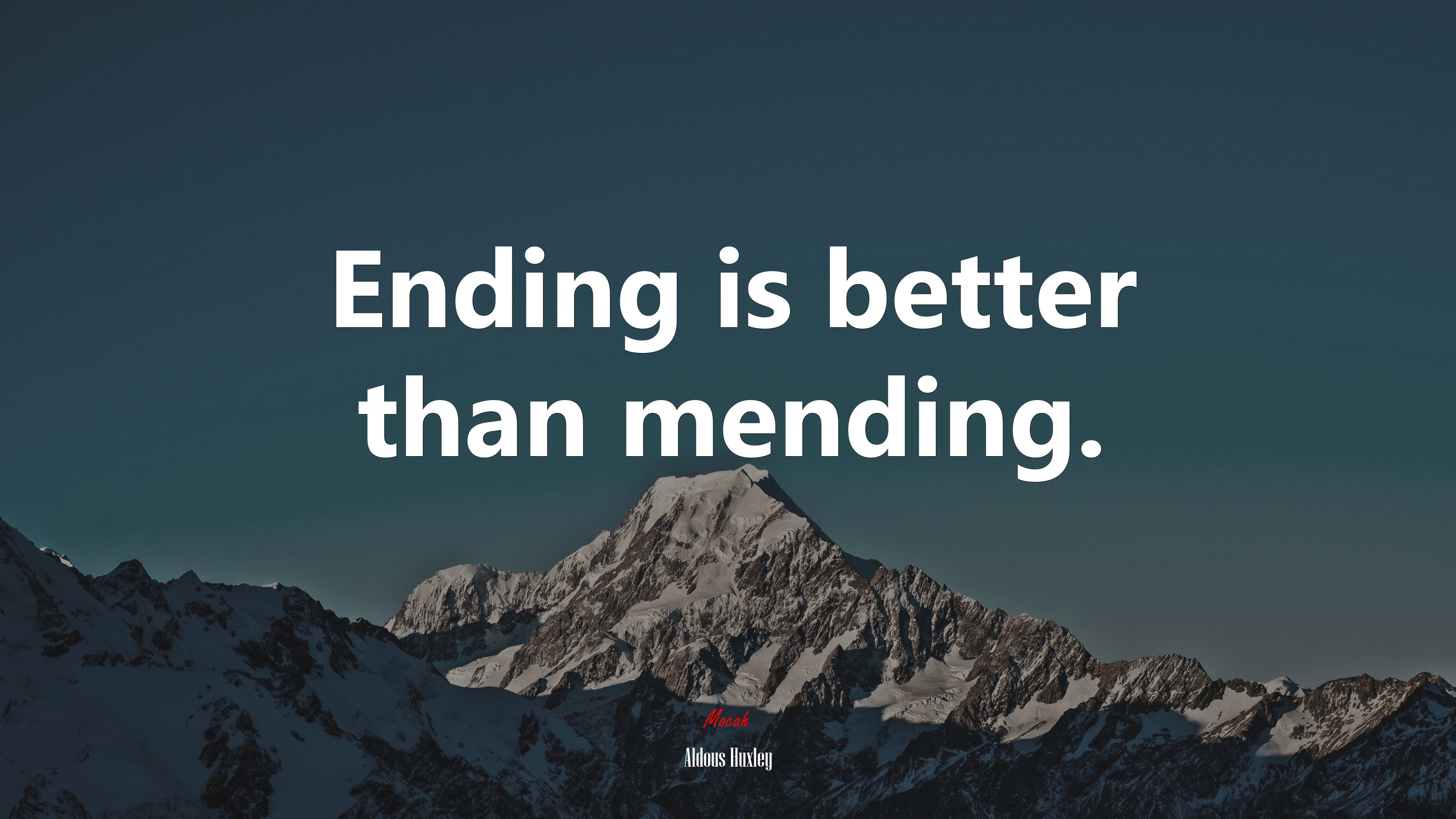 Ending is better than mending. | Aldous Huxley quote HD Wallpaper