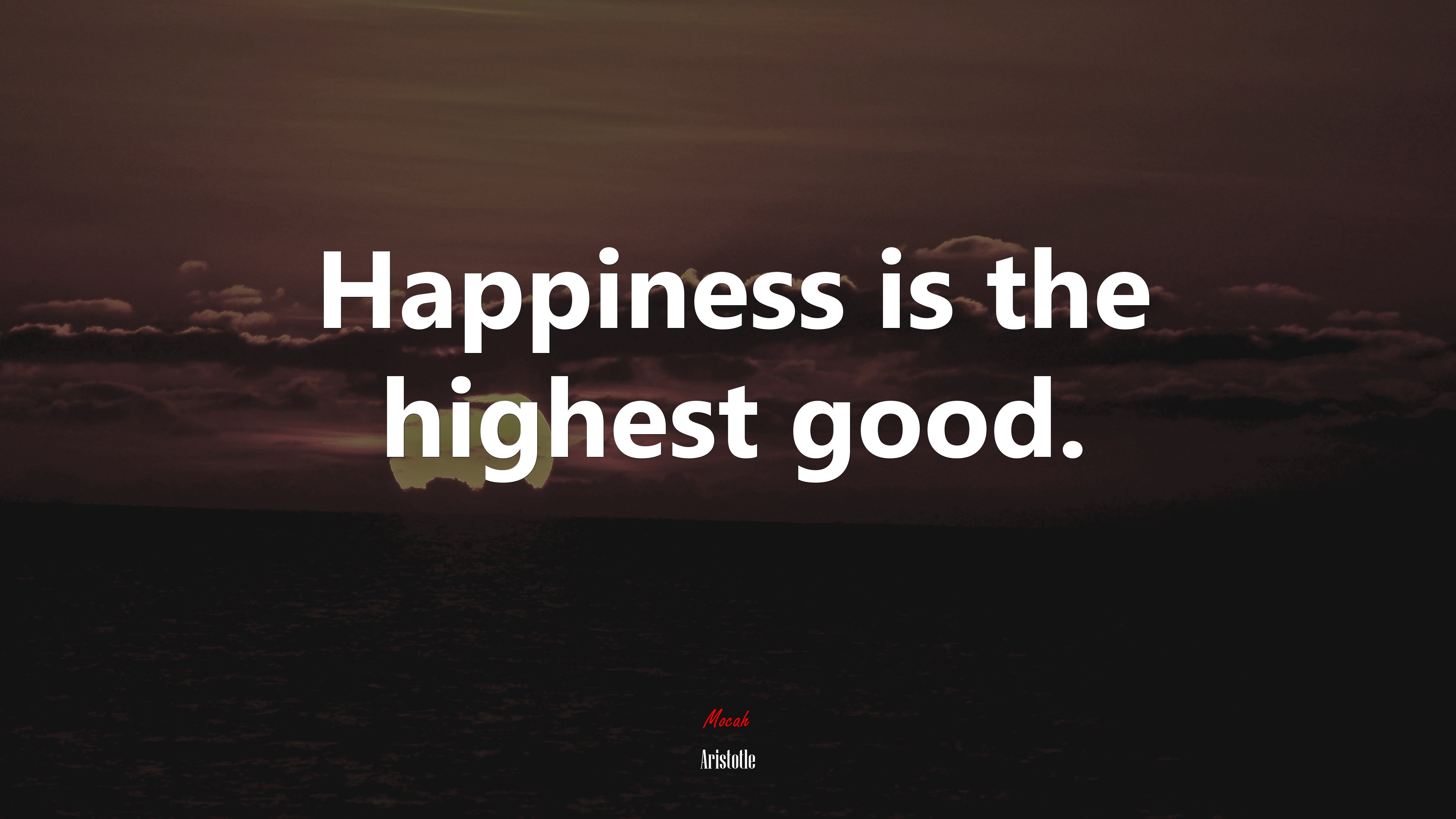 Happiness is the highest good. | Aristotle quote HD Wallpaper