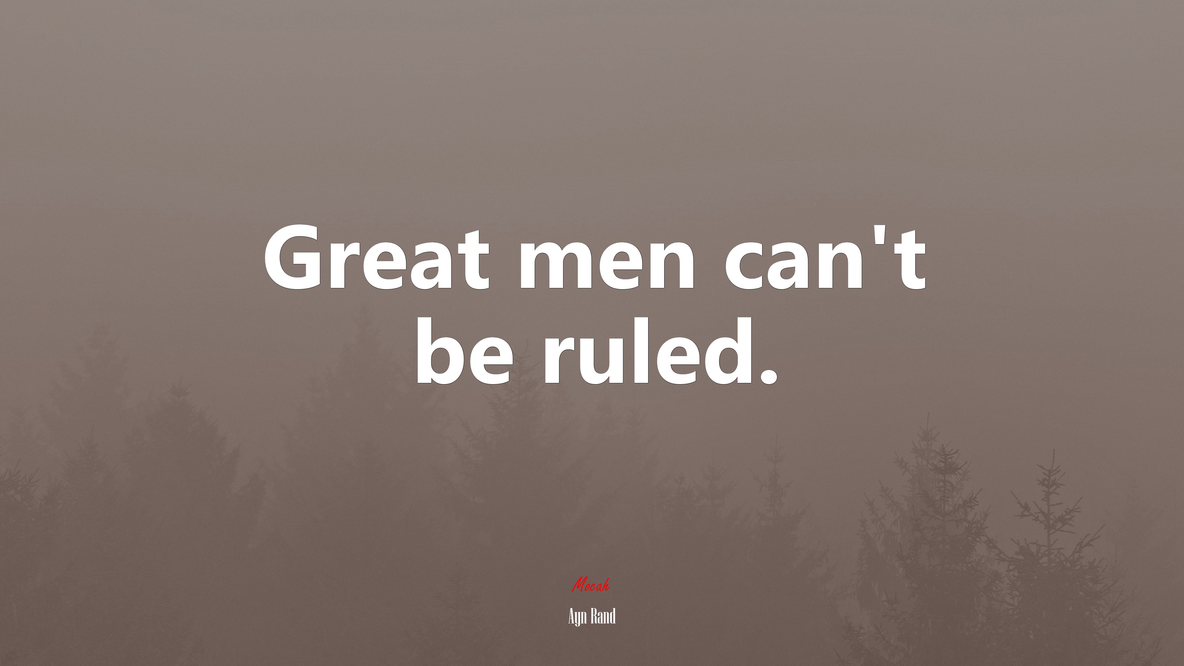 Great men can’t be ruled. | Ayn Rand quote HD Wallpaper